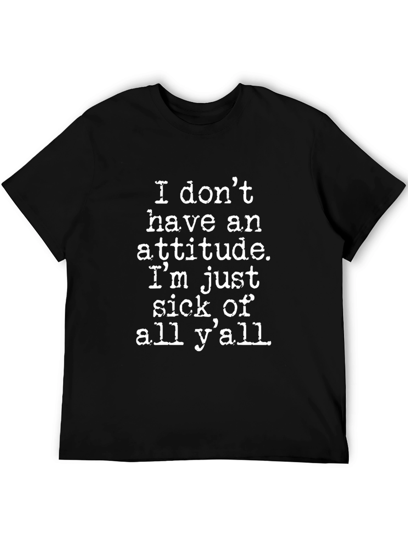 Attitude Tee: Sick of Yall Graphic T-Shirt