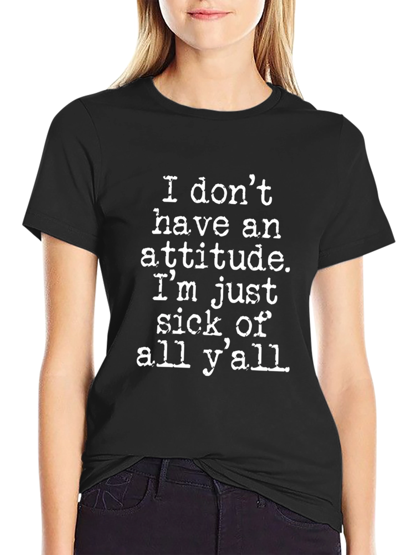 Attitude Tee: Sick of Yall Graphic T-Shirt