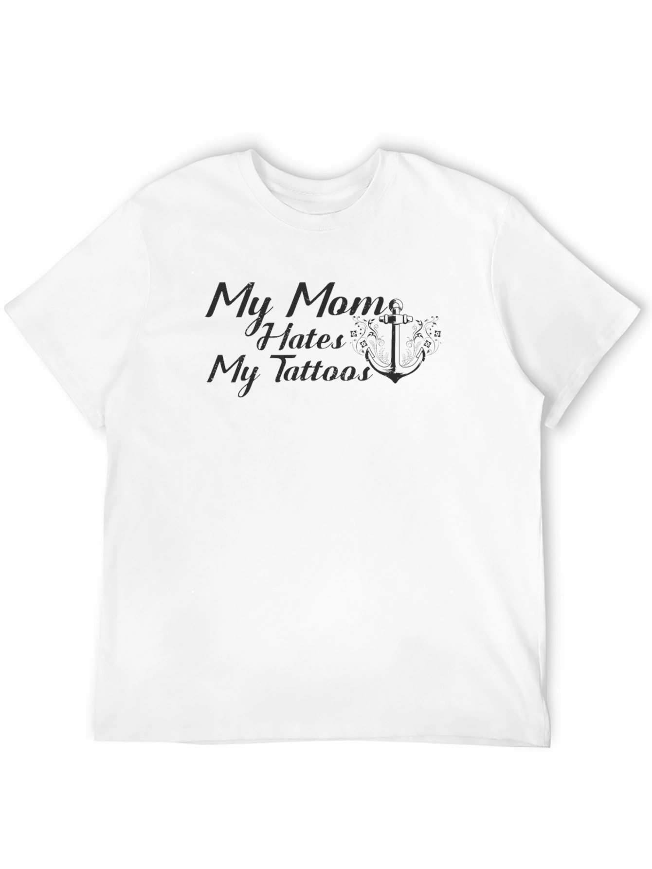 My Mom Hates My Tattoos Black T-Shirt