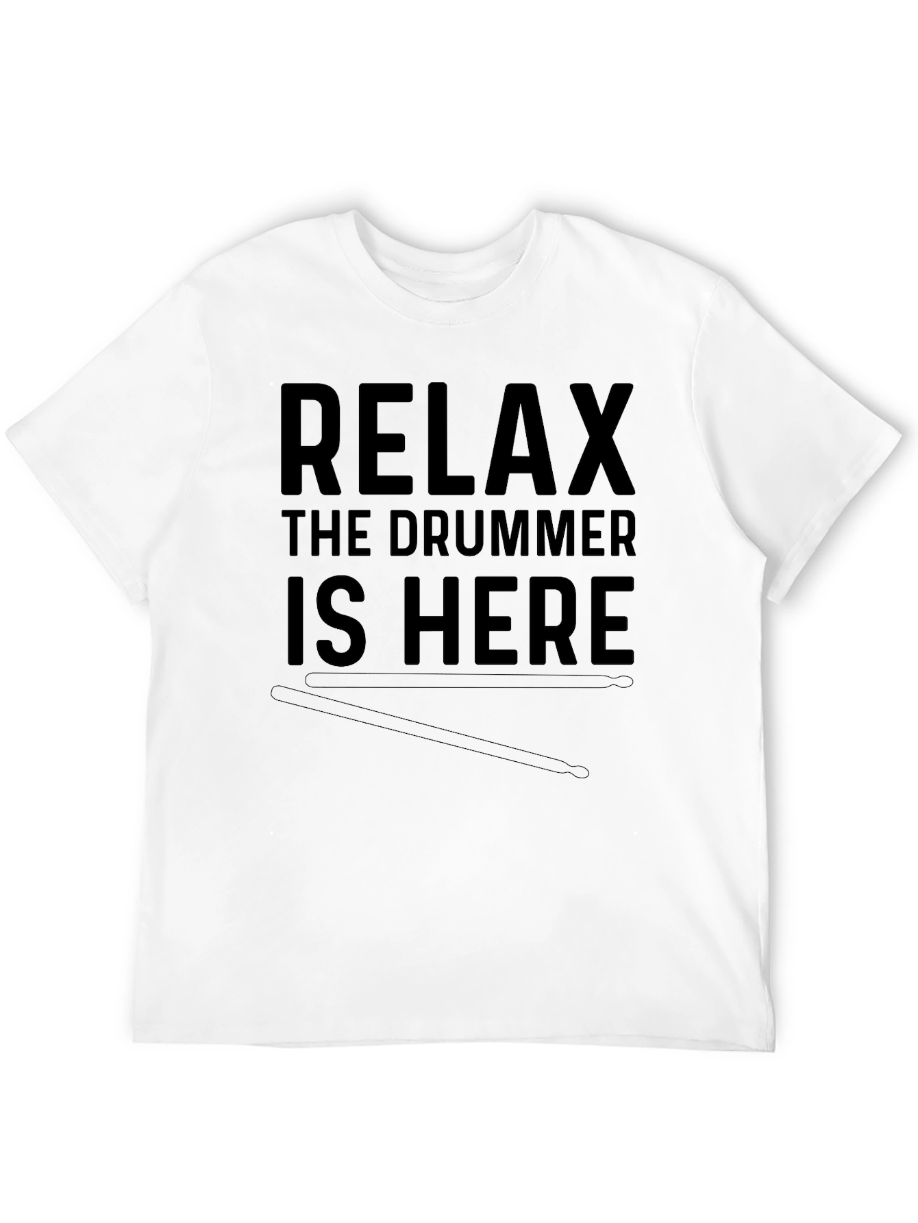 Relax The Drummer Is Here T-Shirt