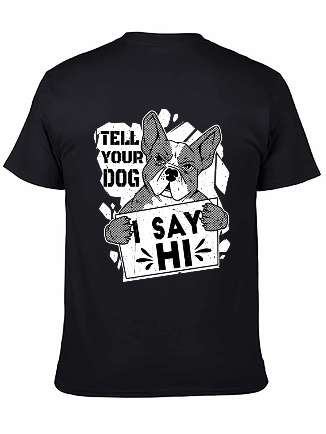 Tell Your Dog I Say Hi Funny Bulldog T-Shirt