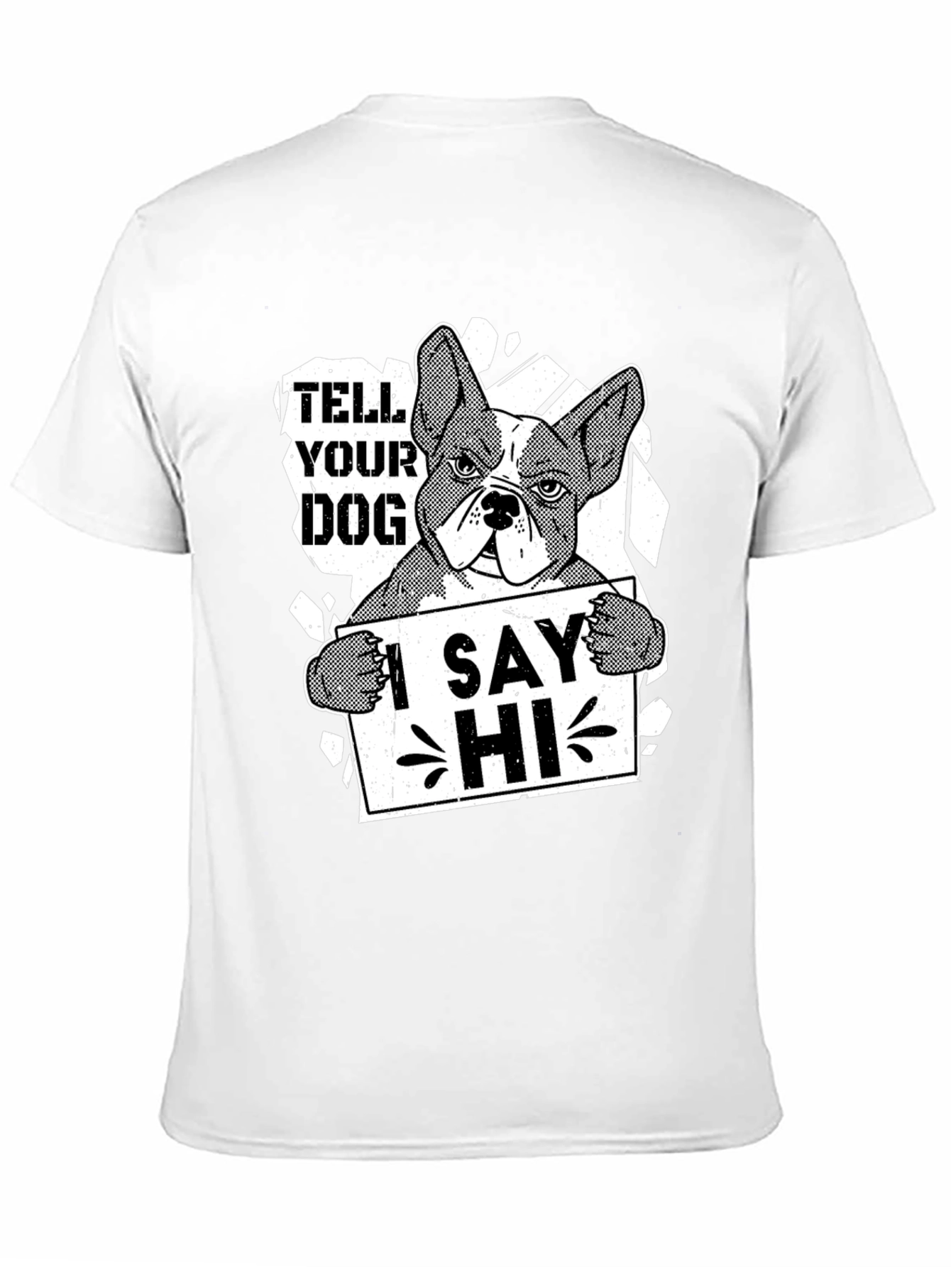 Tell Your Dog I Say Hi Funny Bulldog T-Shirt