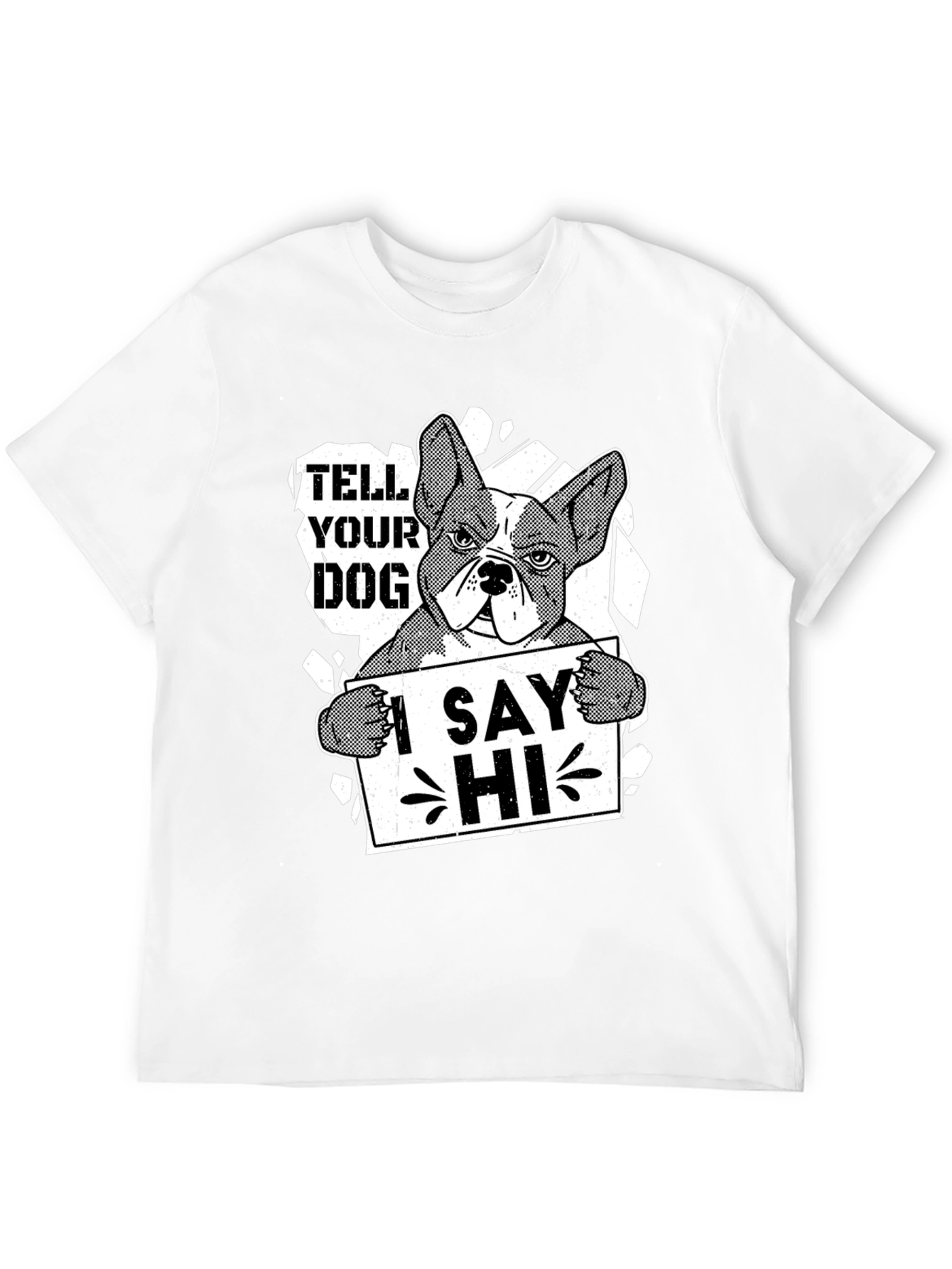 Tell Your Dog I Say Hi Funny Bulldog T-Shirt