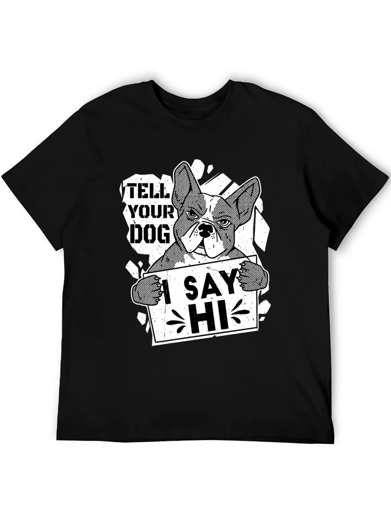 Tell Your Dog I Say Hi Funny Bulldog T-Shirt
