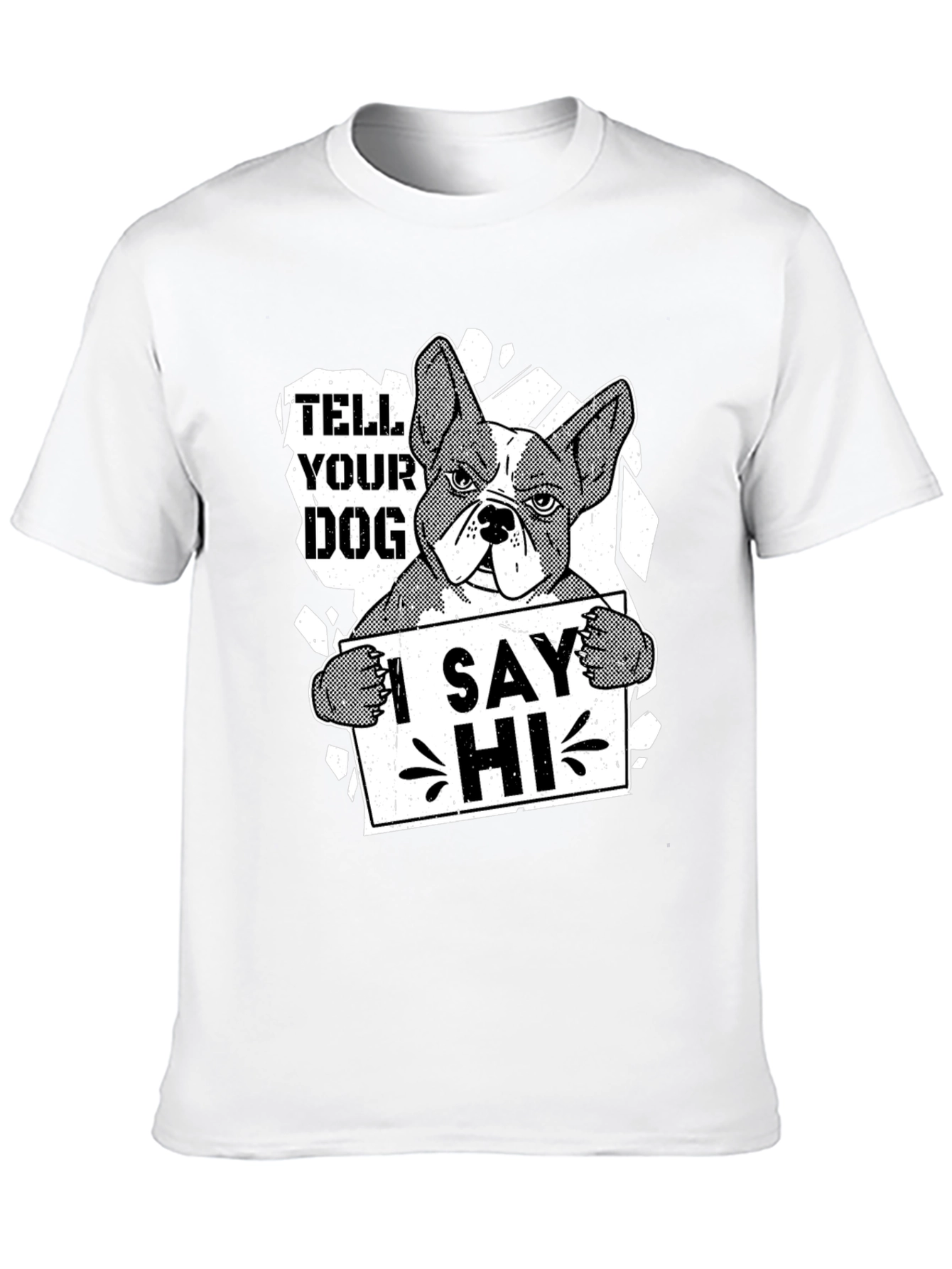 Tell Your Dog I Say Hi Funny Bulldog T-Shirt