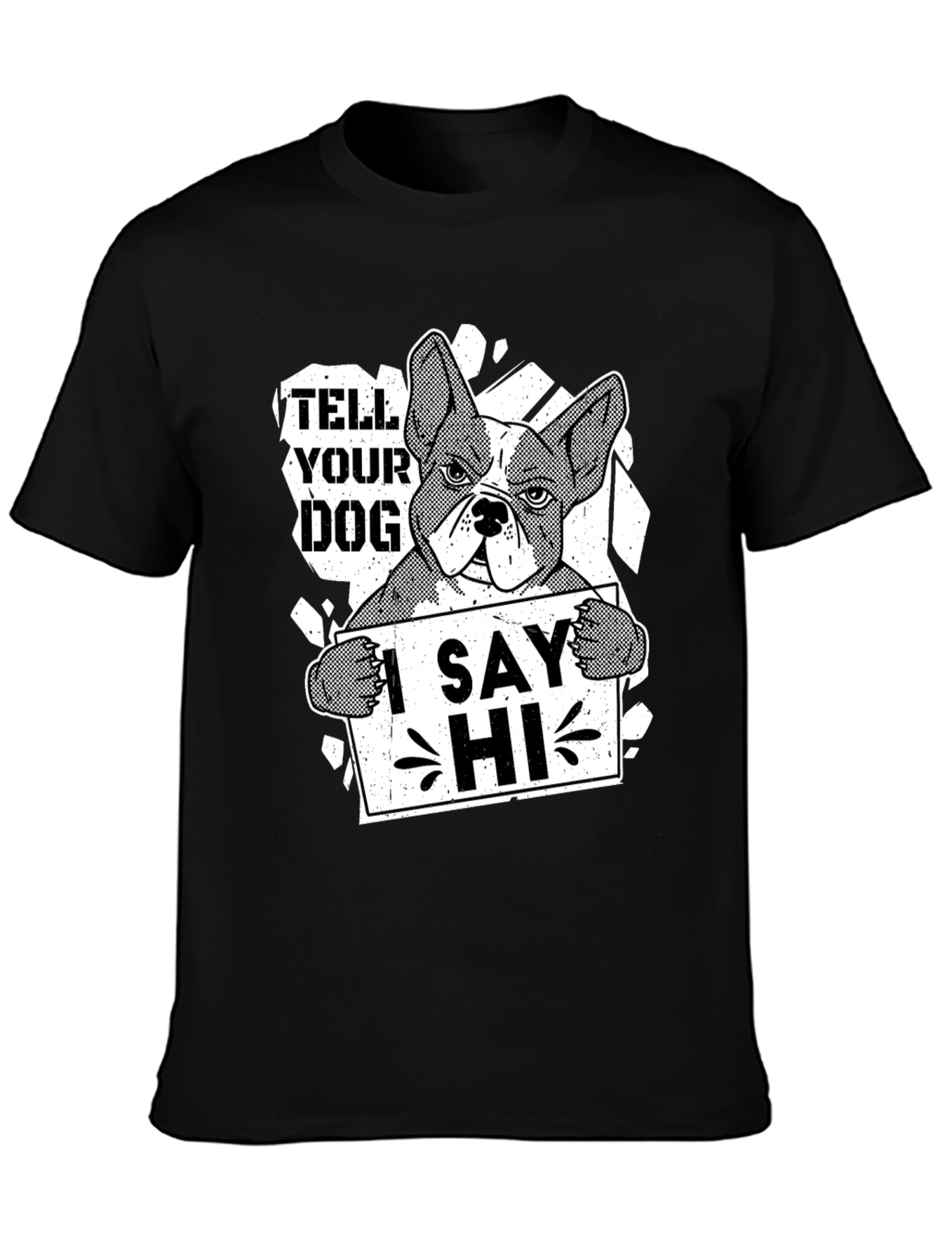 Tell Your Dog I Say Hi Funny Bulldog T-Shirt