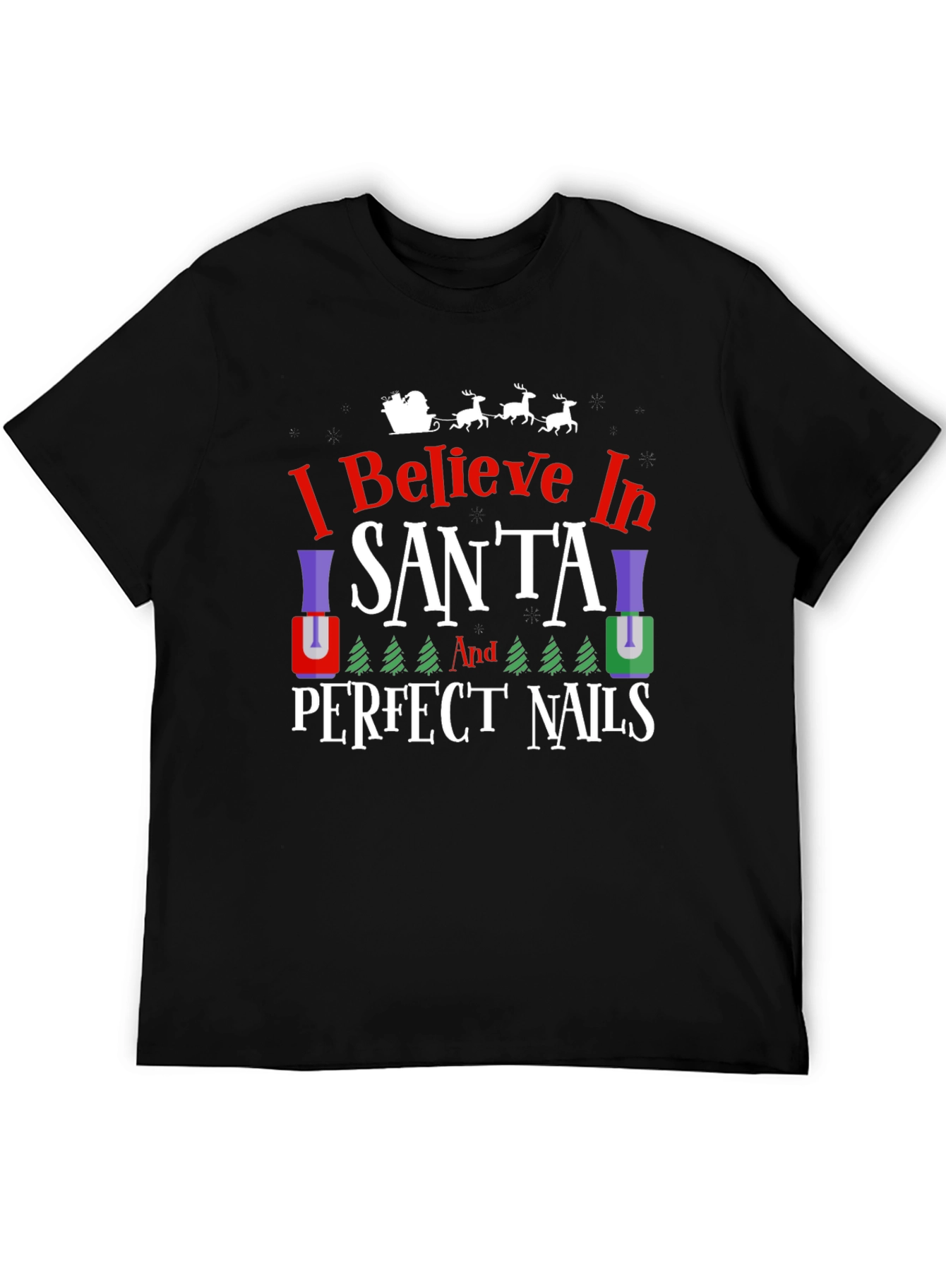 I Believe in Santa & Perfect Nails T-Shirt