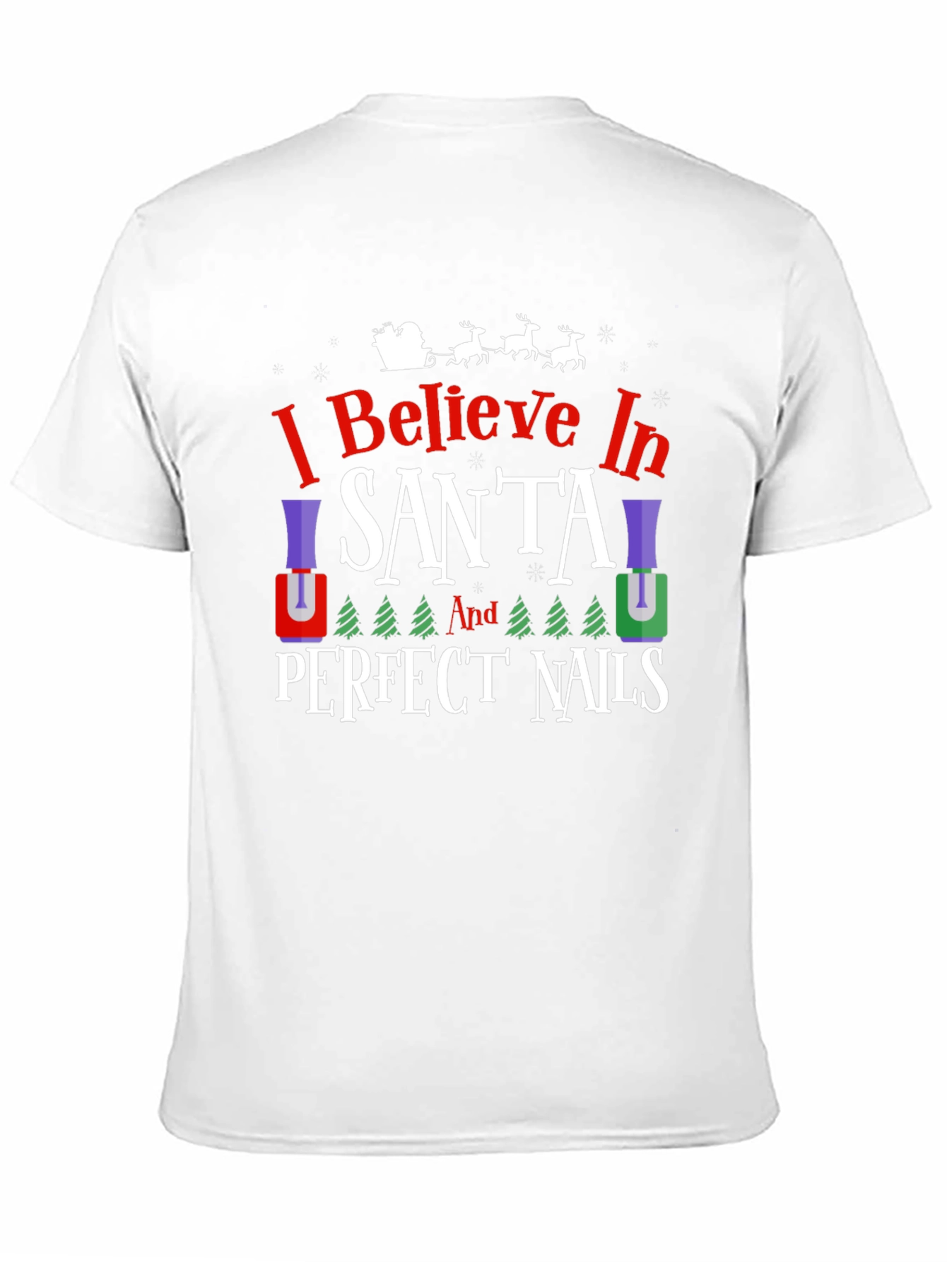 I Believe in Santa & Perfect Nails T-Shirt
