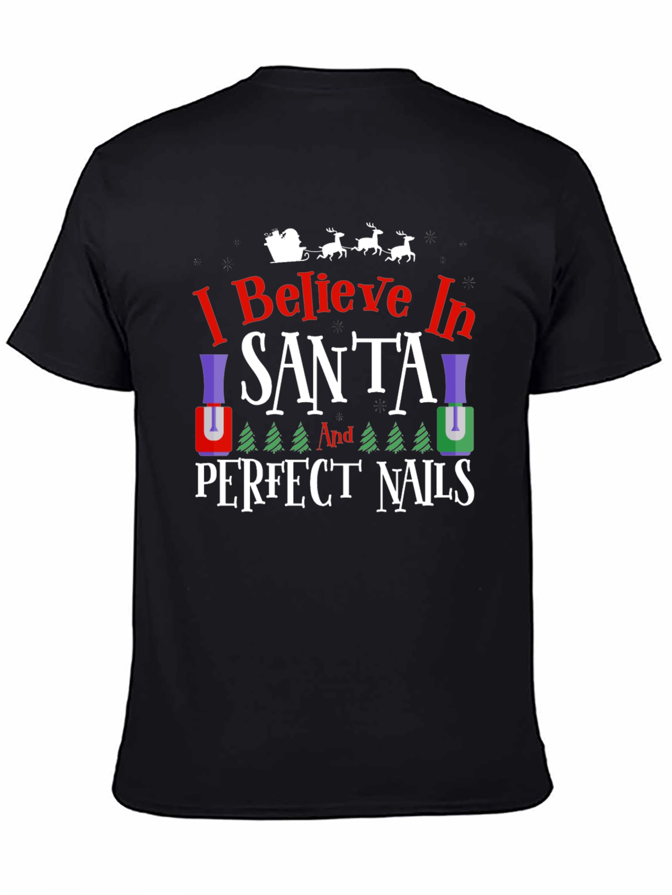 I Believe in Santa & Perfect Nails T-Shirt