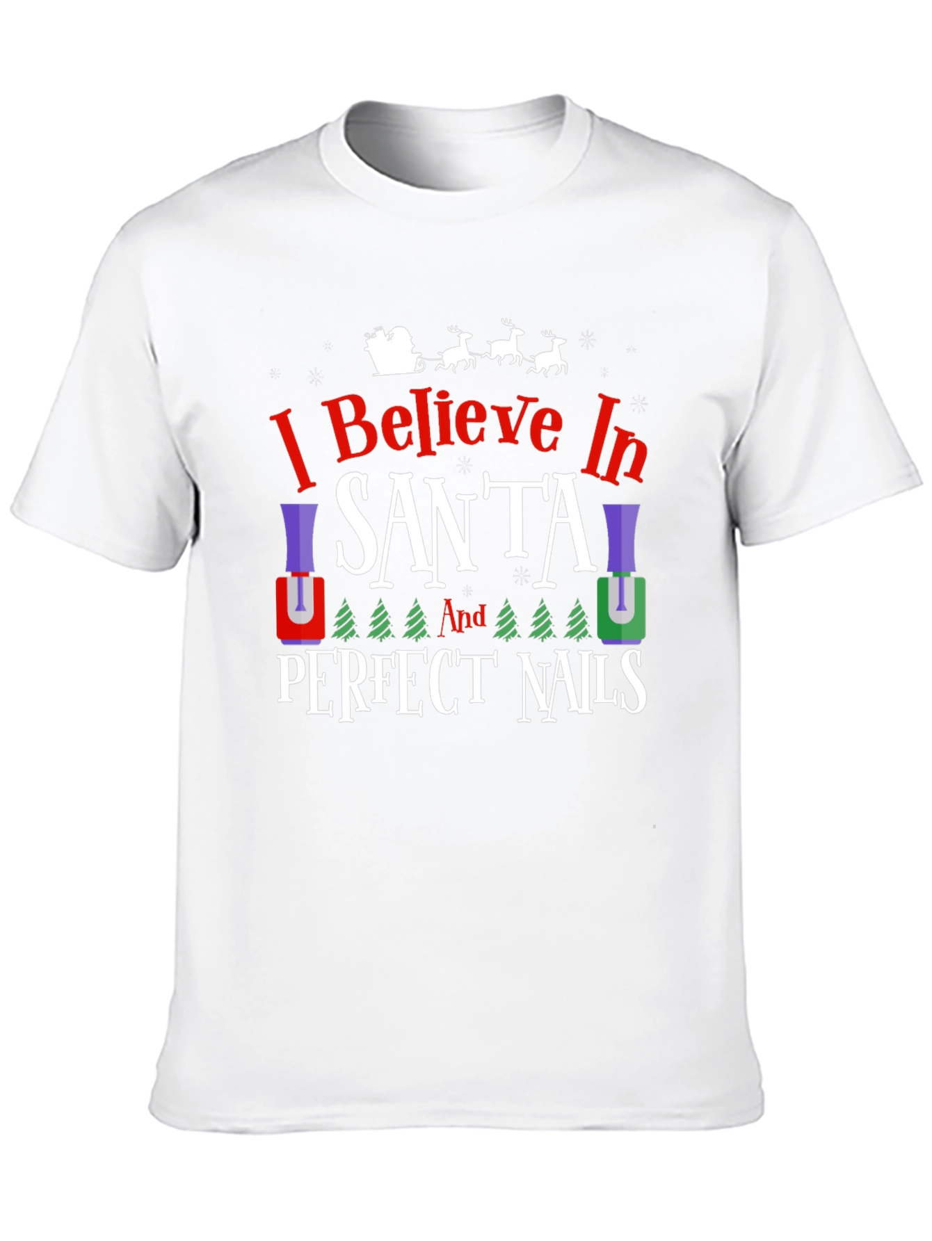 I Believe in Santa & Perfect Nails T-Shirt