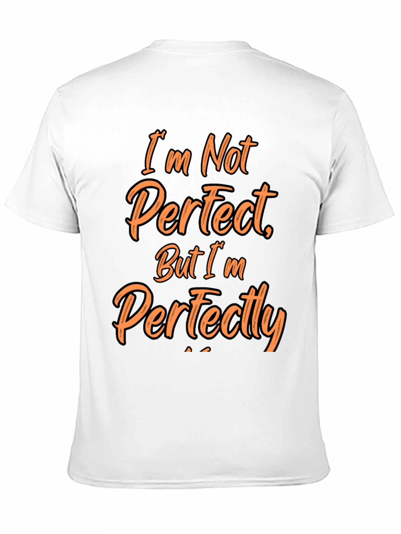 Funny Im Not Perfect Graphic T-Shirt
