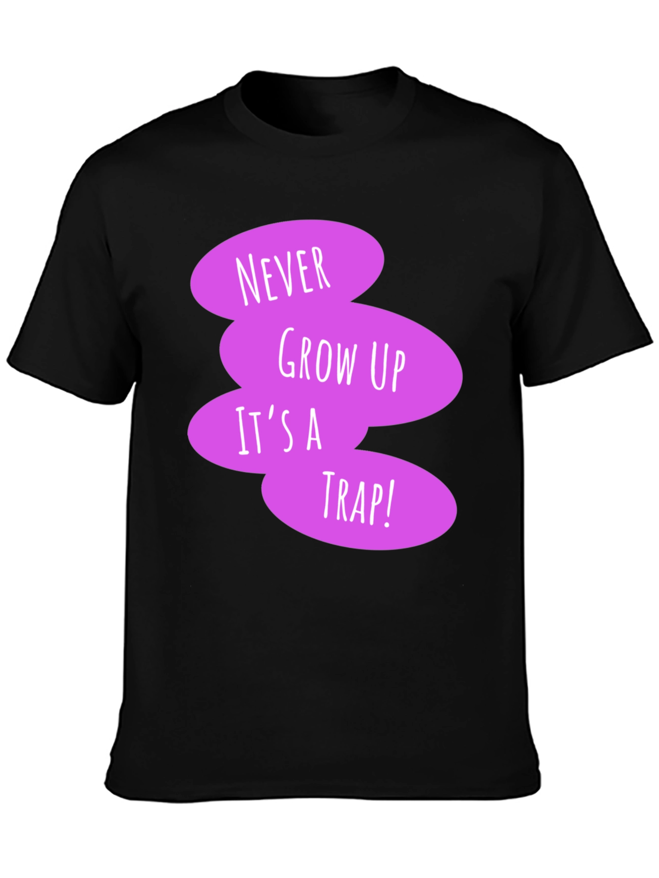 Never Grow Up Black T-Shirt - Fun Novelty Tee