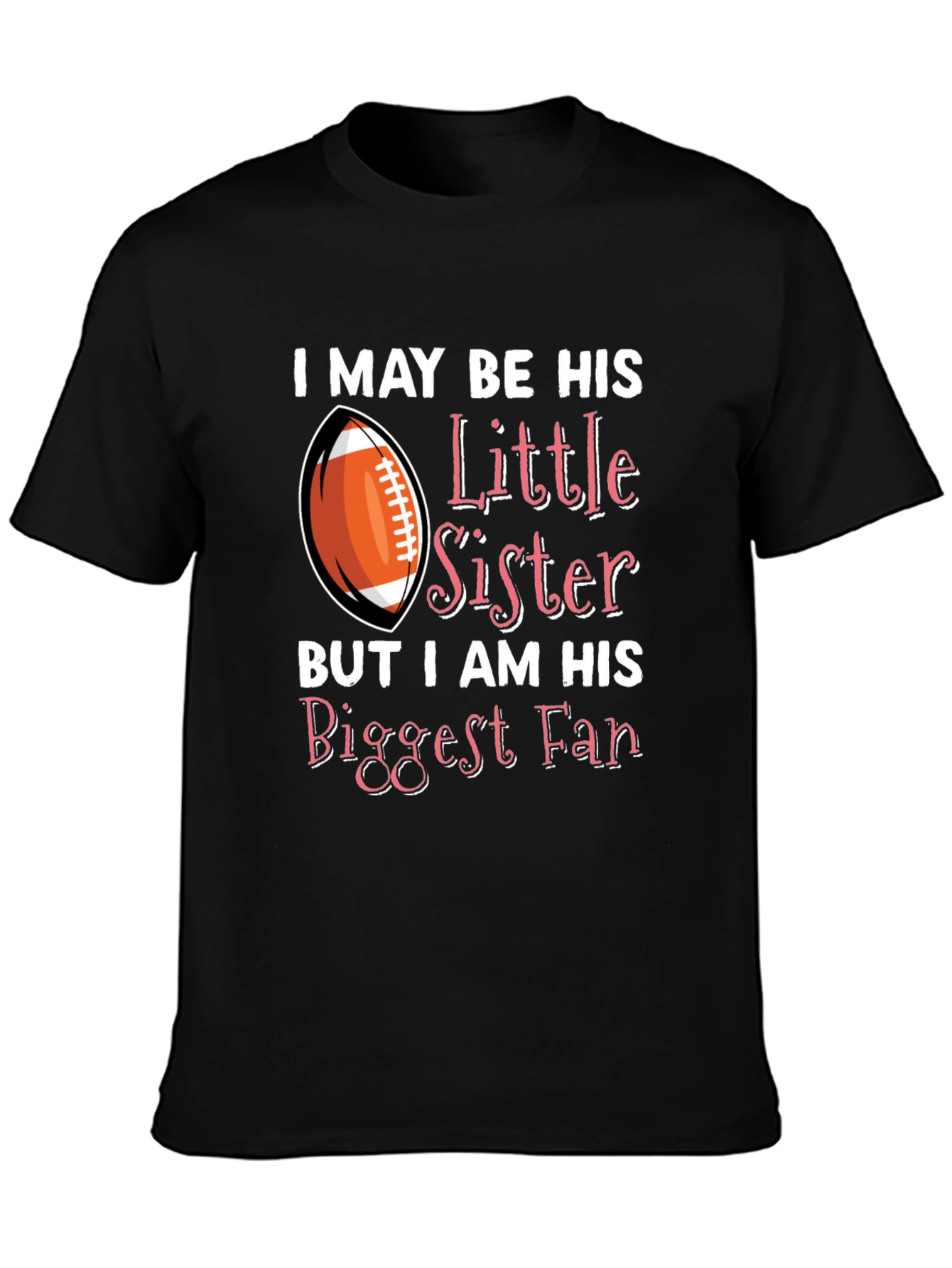 Little Sister Biggest Fan Football T-Shirt