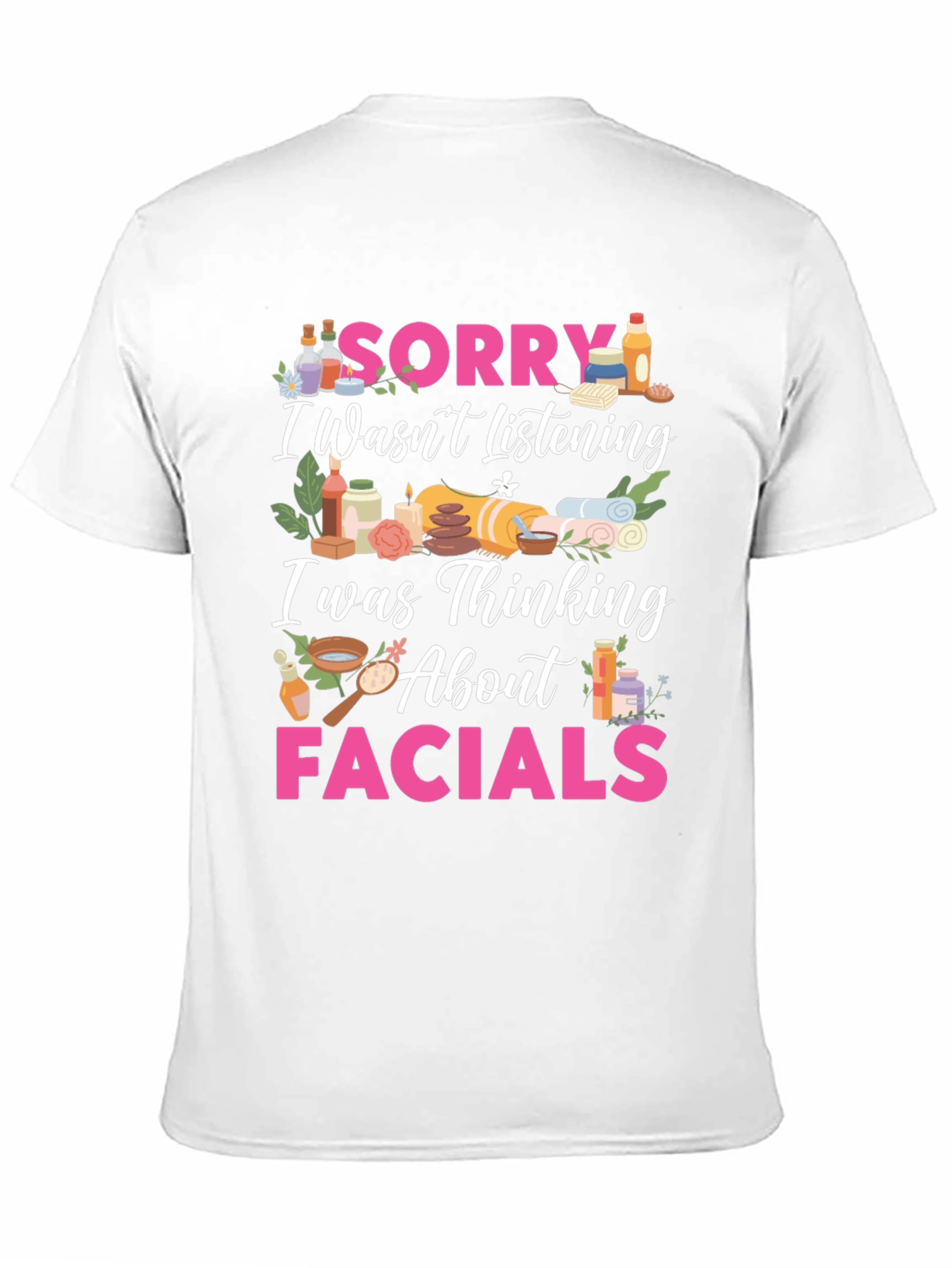 Sorry Facials T-Shirt Funny Spa Day Tee
