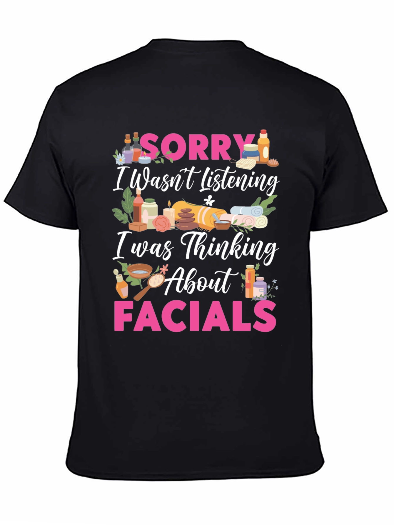 Sorry Facials T-Shirt Funny Spa Day Tee