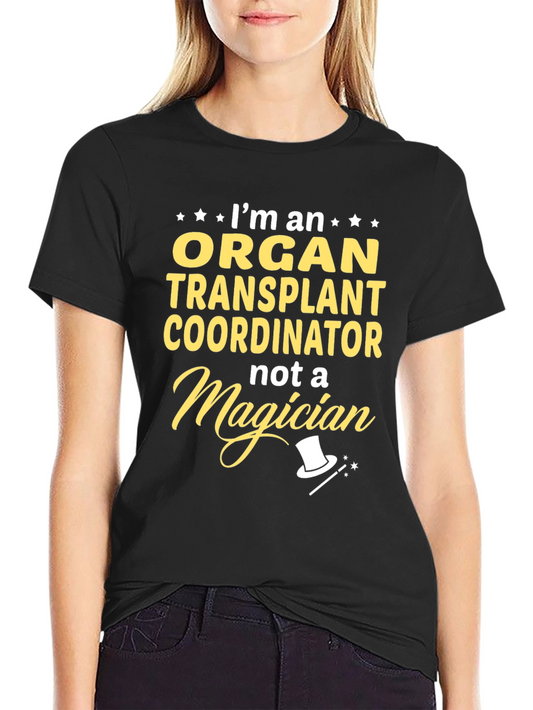 Organ Transplant Coordinator T-Shirt - Funny Magician Tee