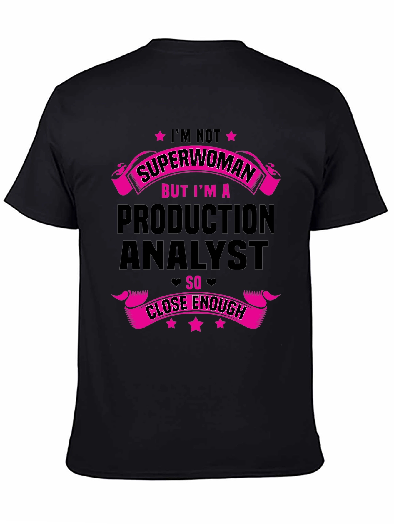 Production Analyst T-Shirt - Superwoman Close Enough