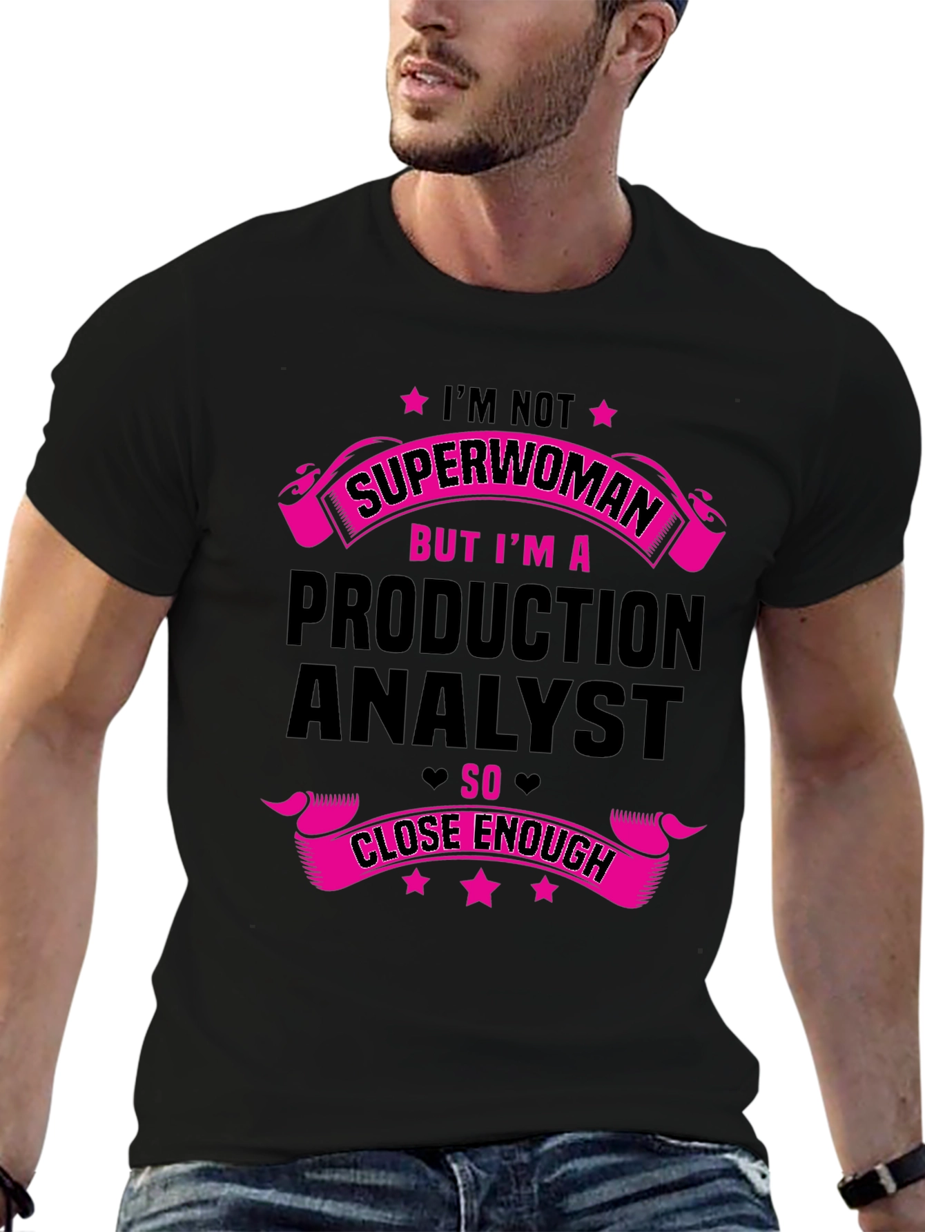 Production Analyst T-Shirt - Superwoman Close Enough