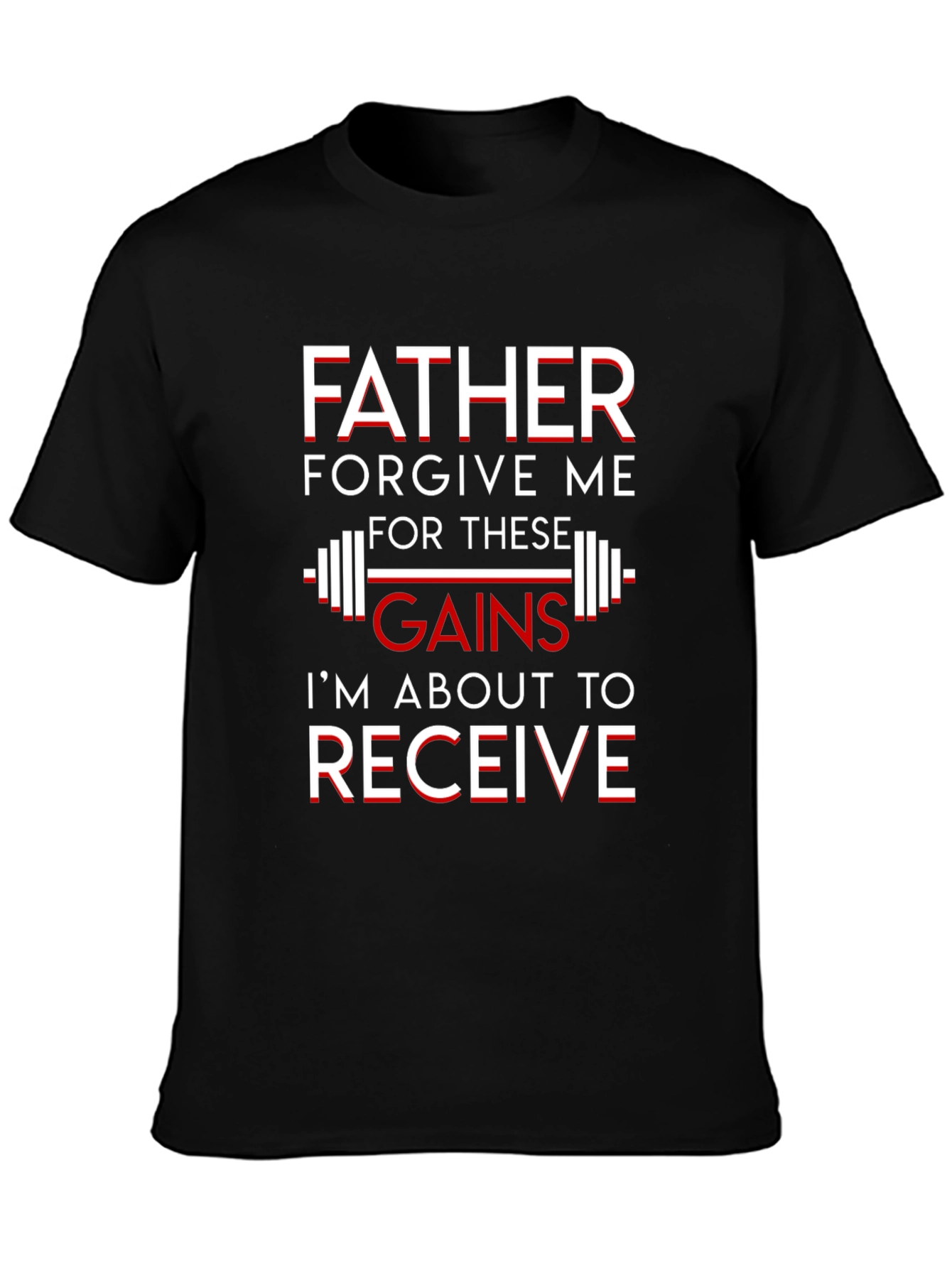 Father Forgive Me Gains Graphic T-Shirt