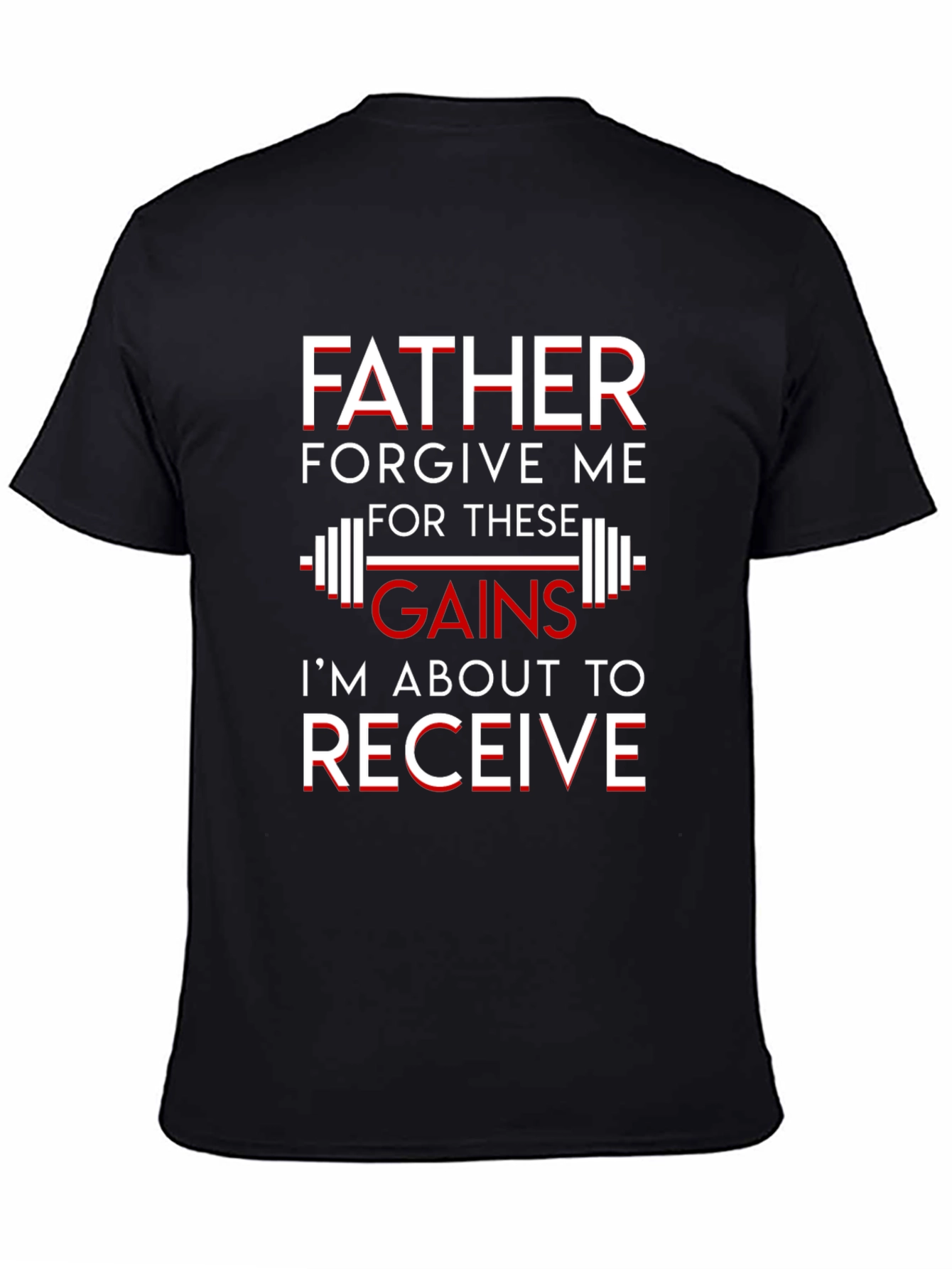 Father Forgive Me Gains Graphic T-Shirt