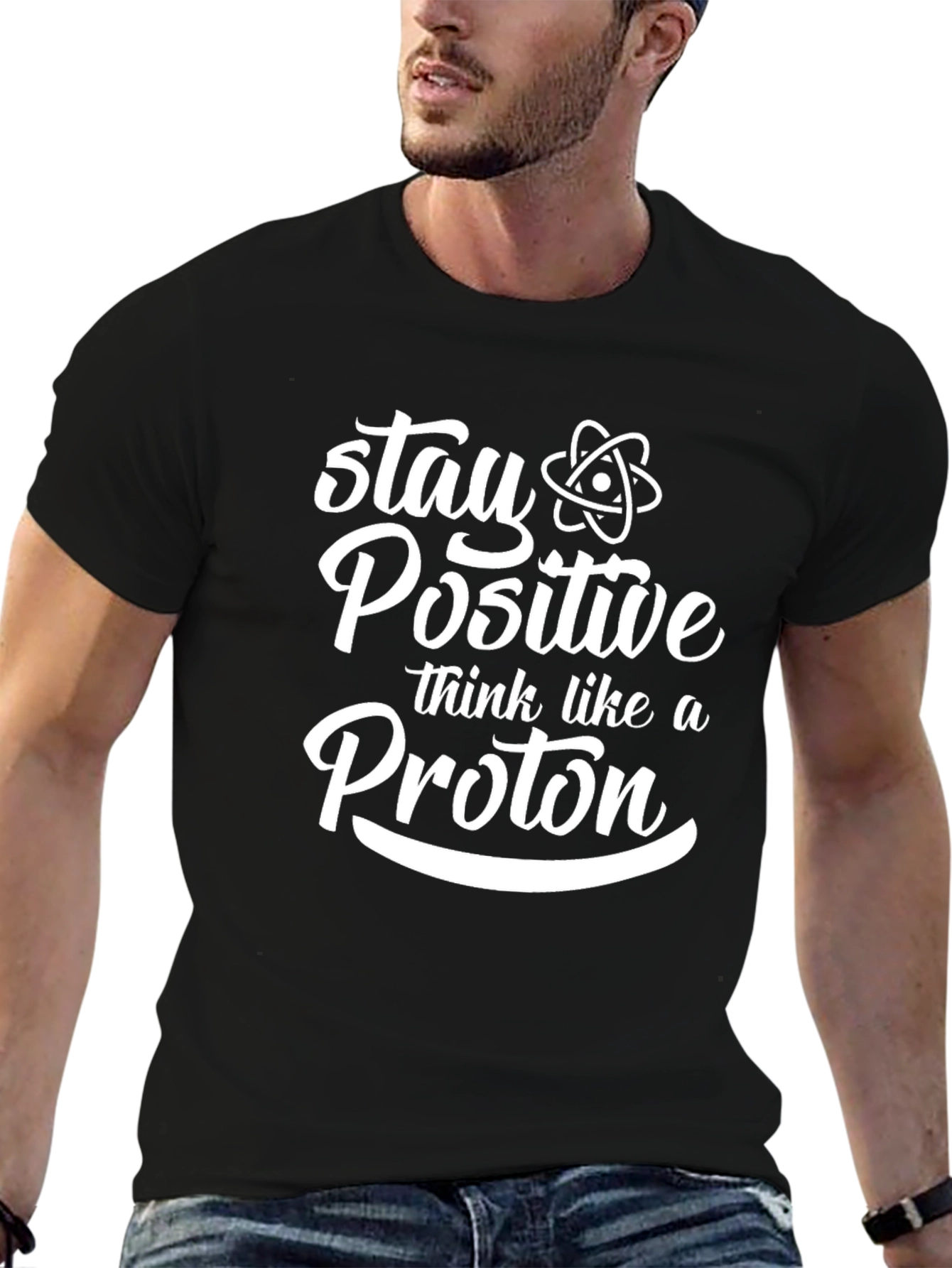Stay Positive Think Like A Proton Black T-Shirt