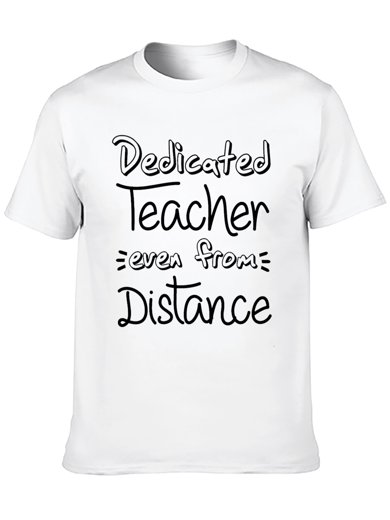 Dedicated Teacher T-Shirt: Teaching From a Distance
