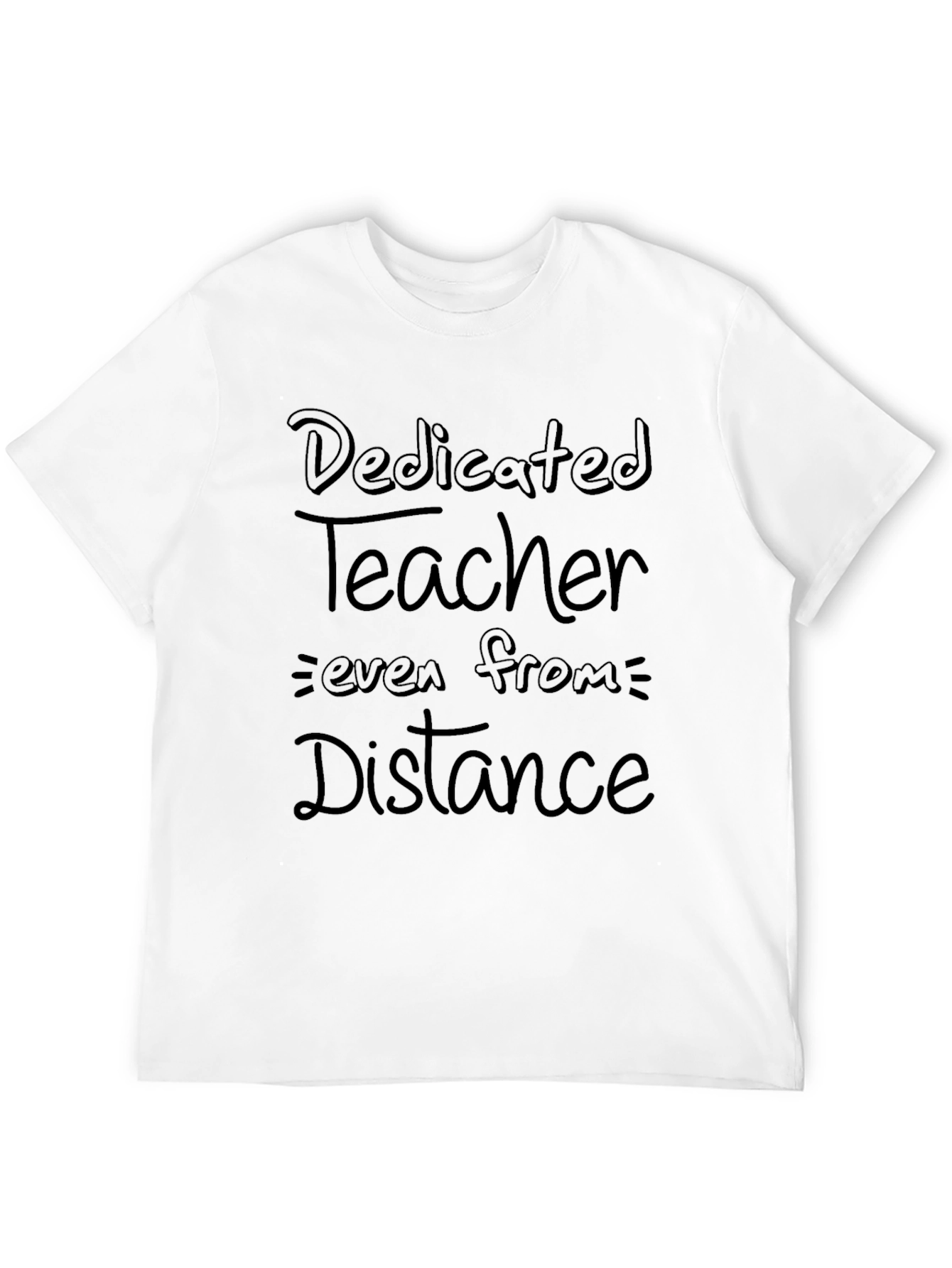 Dedicated Teacher T-Shirt: Teaching From a Distance