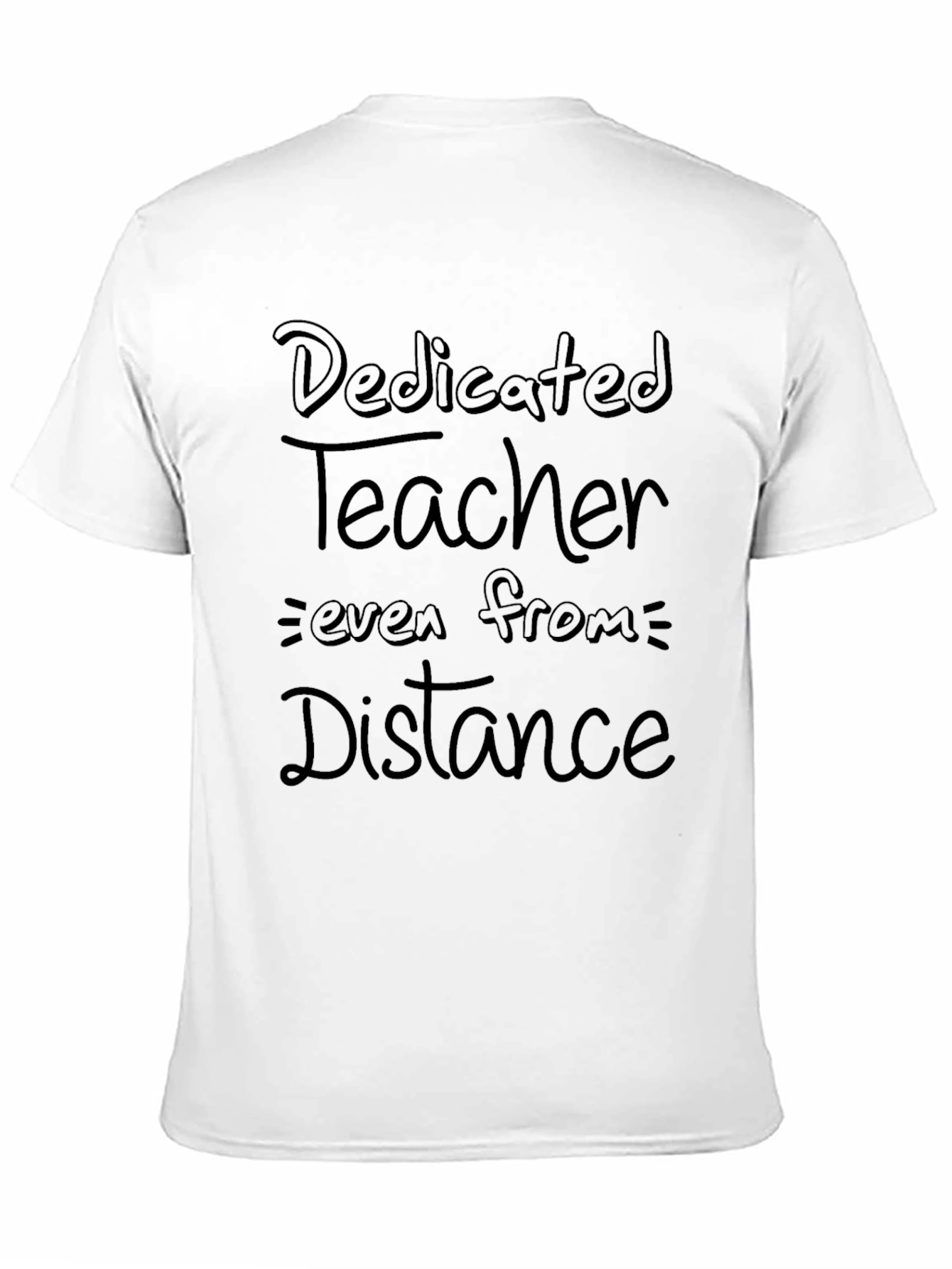 Dedicated Teacher T-Shirt: Teaching From a Distance