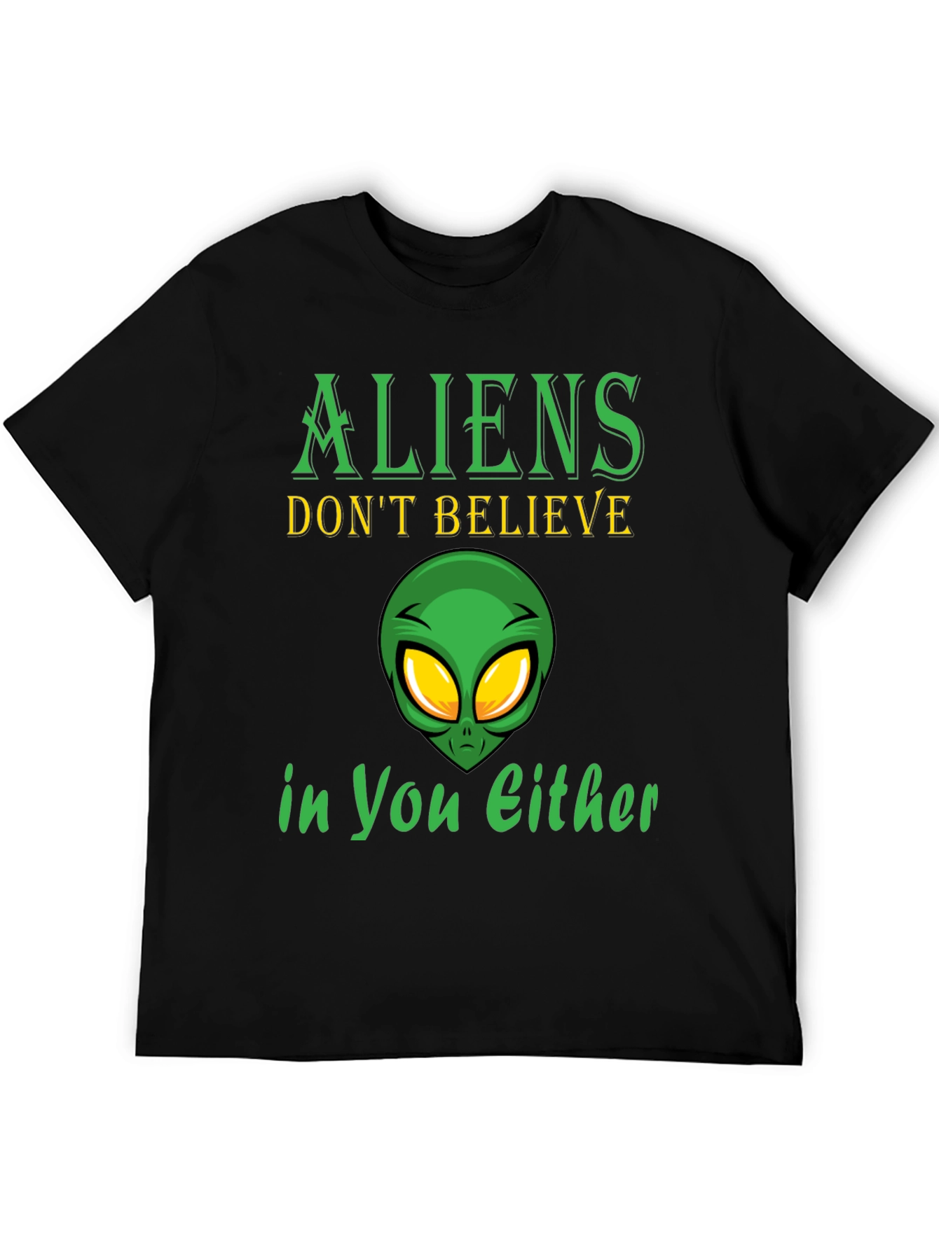 Aliens Dont Believe in You Either T-Shirt