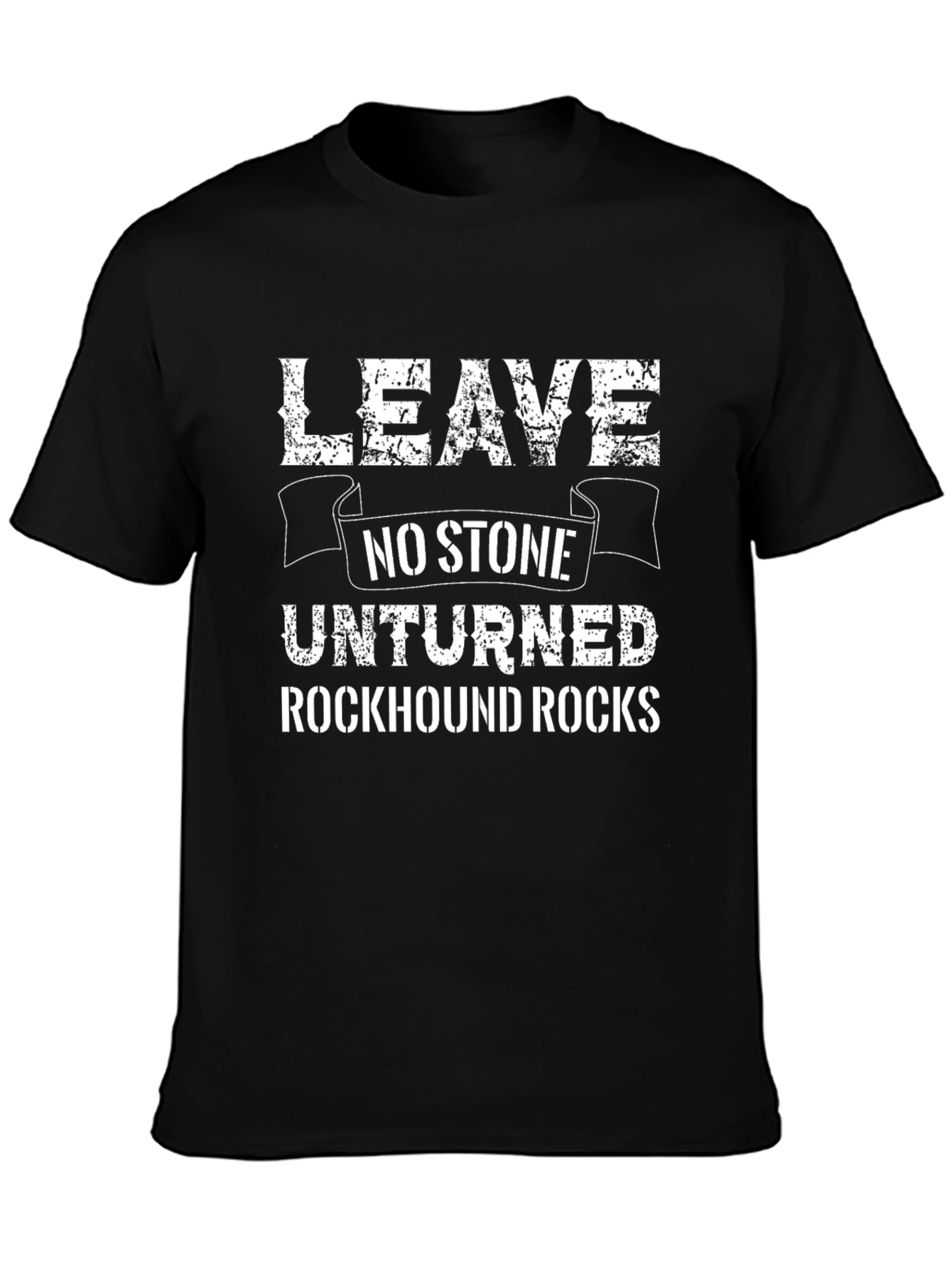 Leave No Stone Unturned Rockhound Rocks Graphic Tee