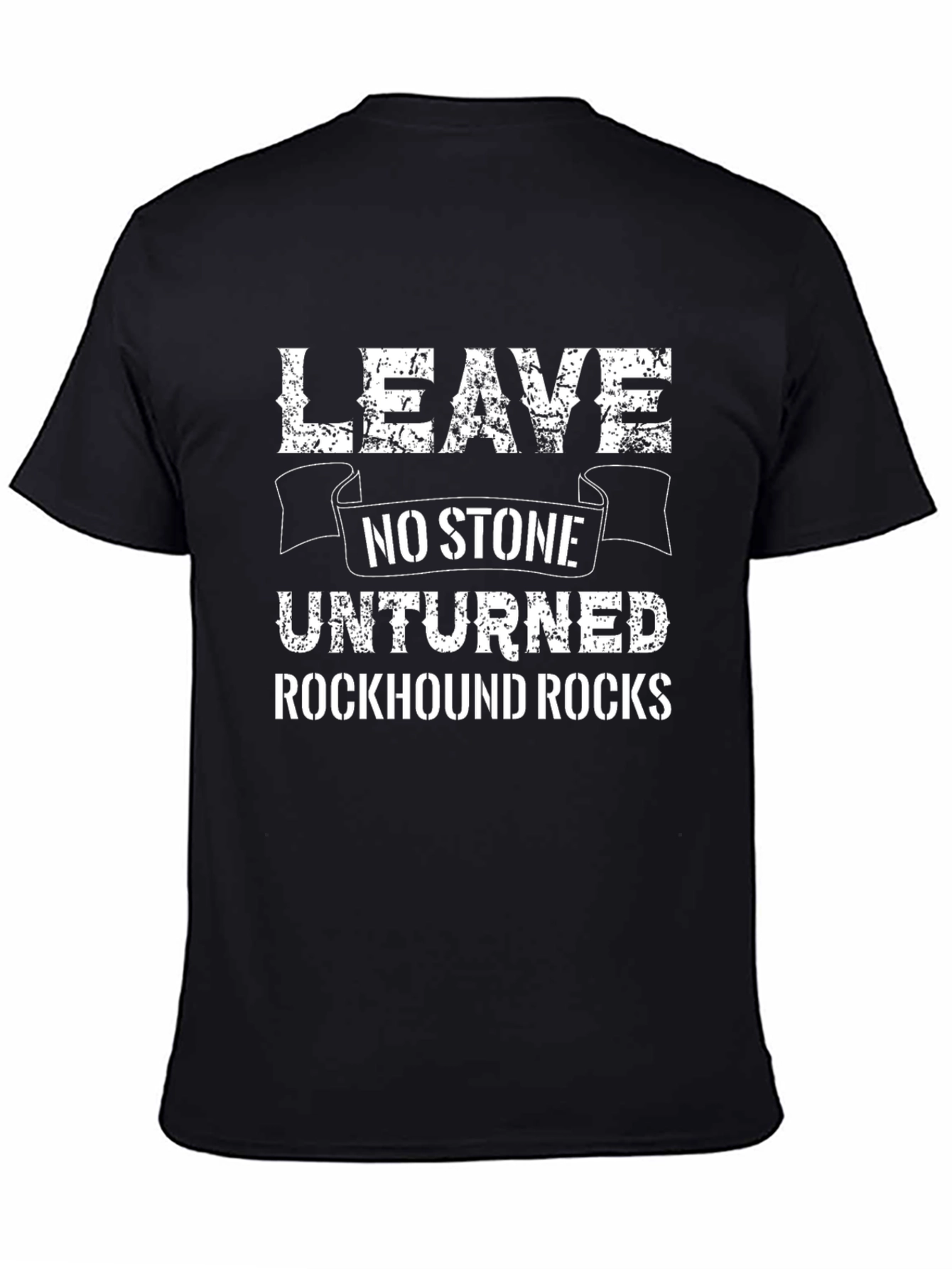 Leave No Stone Unturned Rockhound Rocks Graphic Tee
