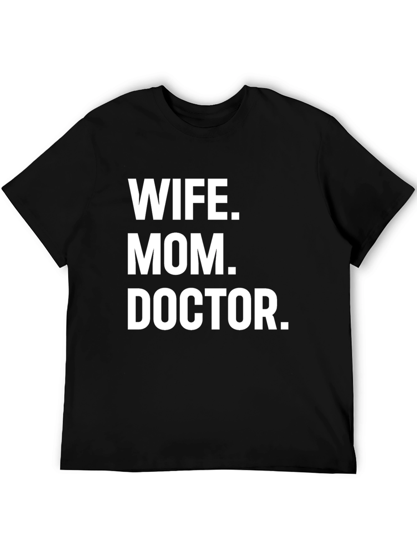 Wife Mom Doctor T-Shirt - Unisex Black Tee