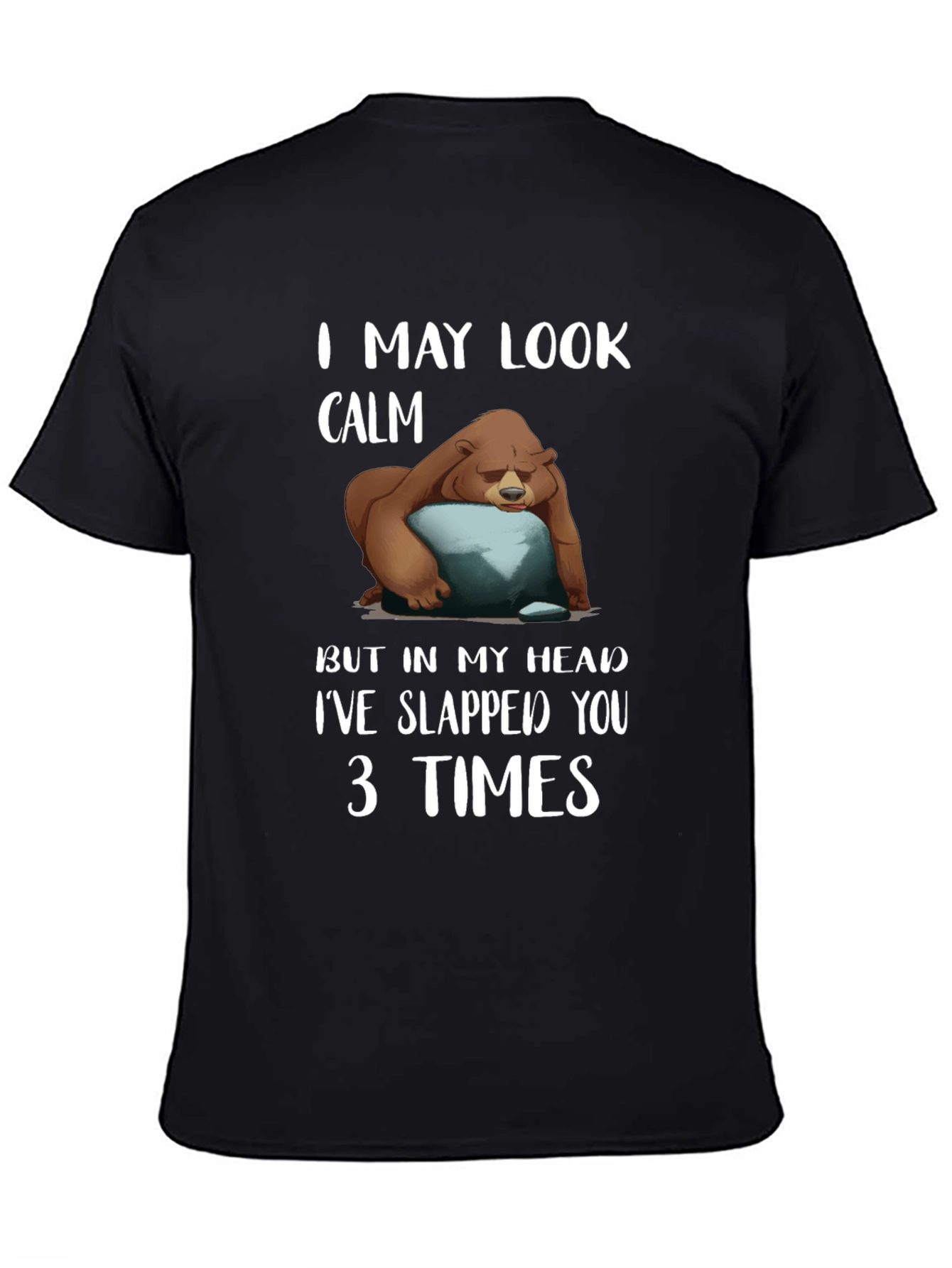 Calm Bear Slapped You 3 Times T-Shirt