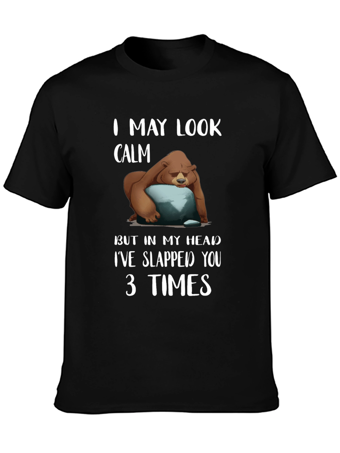 Calm Bear Slapped You 3 Times T-Shirt