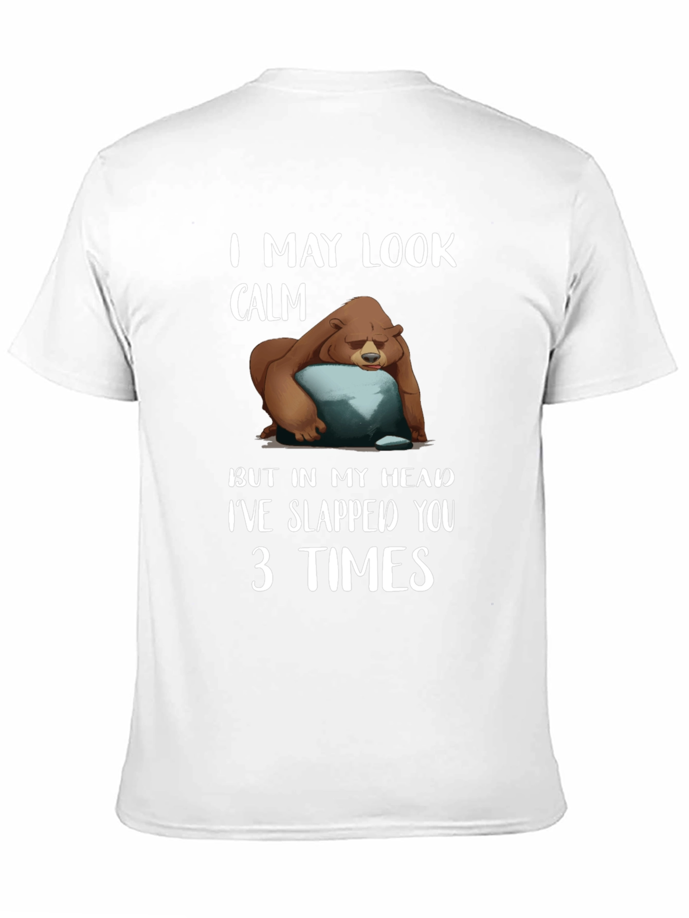 Calm Bear Slapped You 3 Times T-Shirt