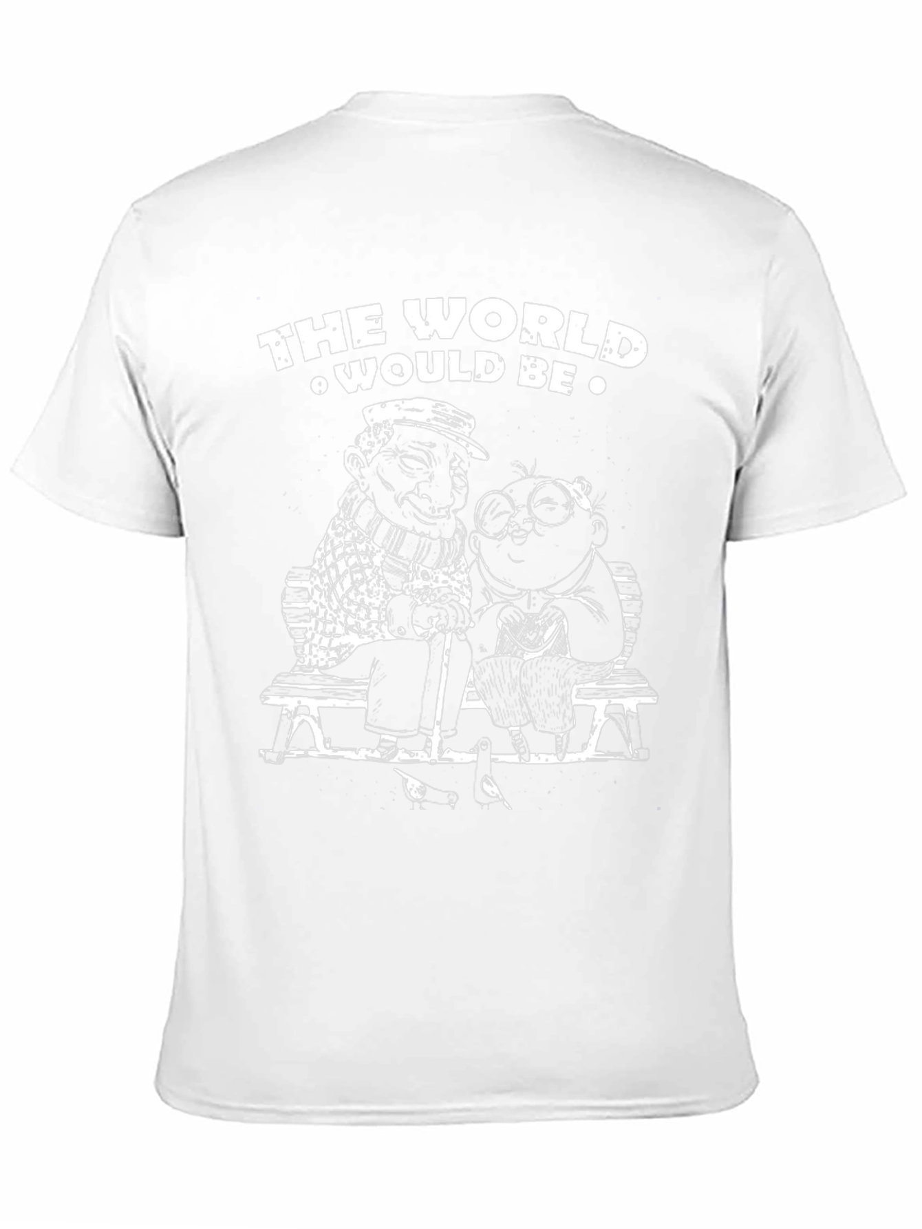 The World Would Be T-Shirt