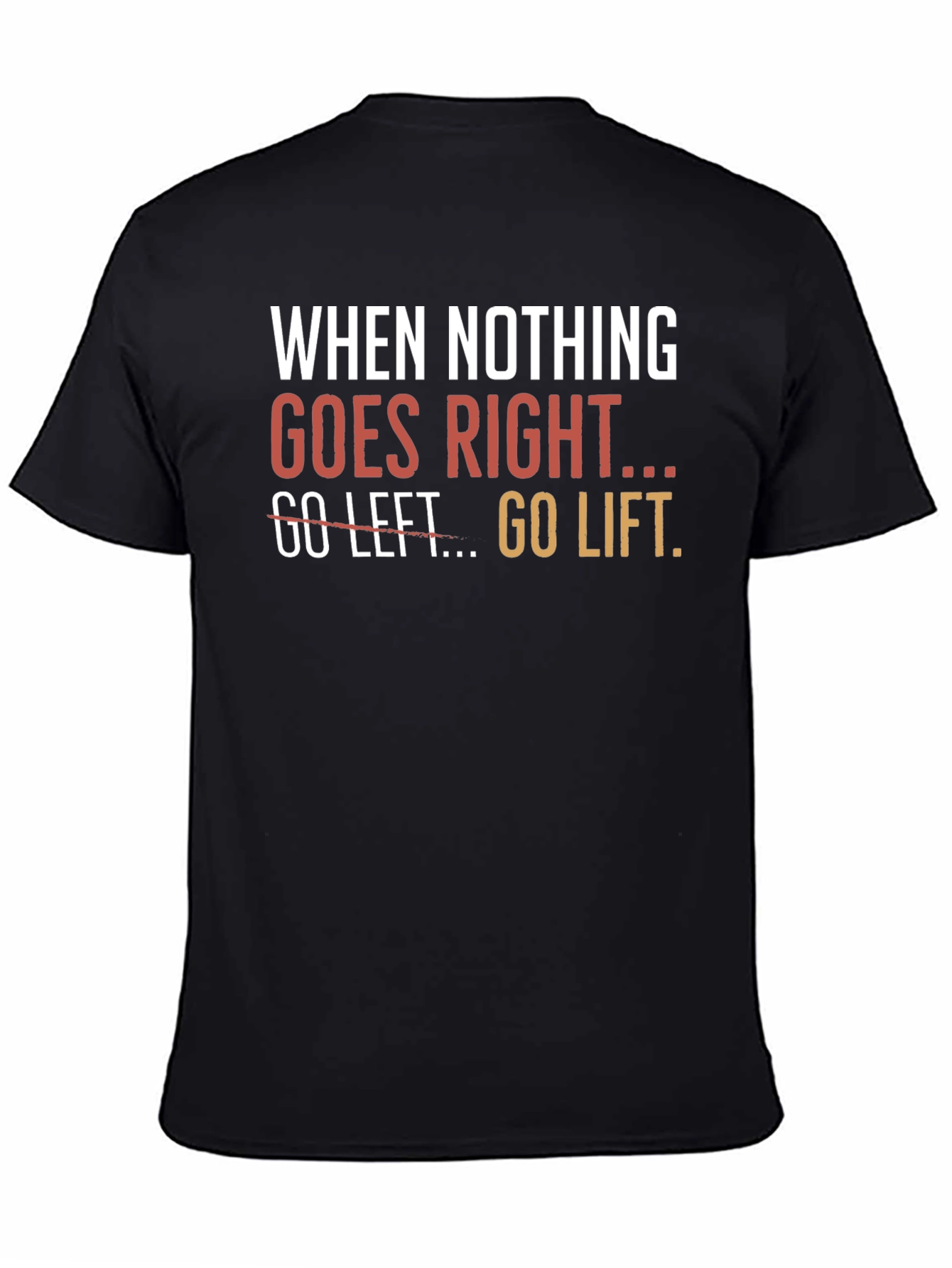 Go Lift Graphic T-Shirt - Motivational Workout Tee