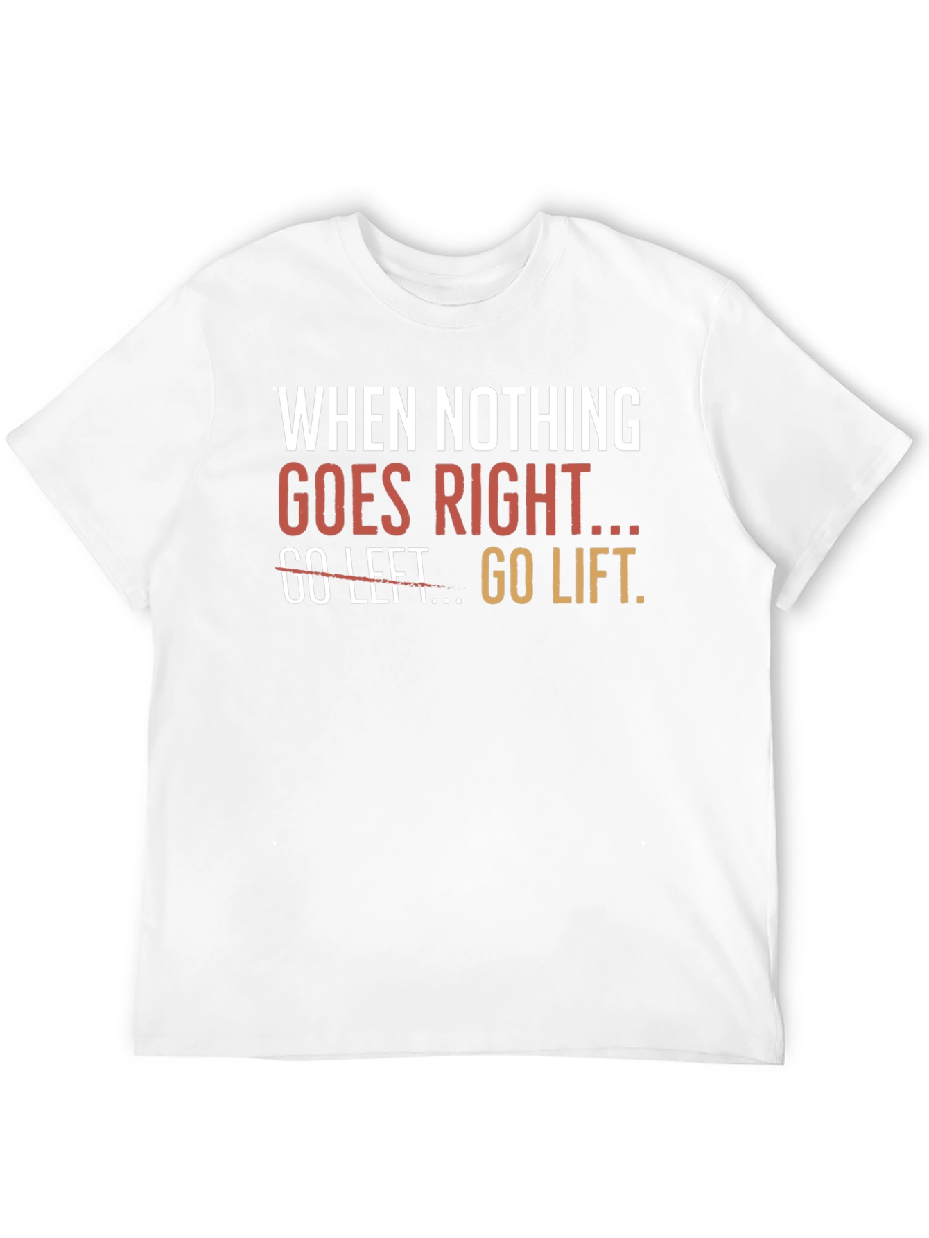 Go Lift Graphic T-Shirt - Motivational Workout Tee