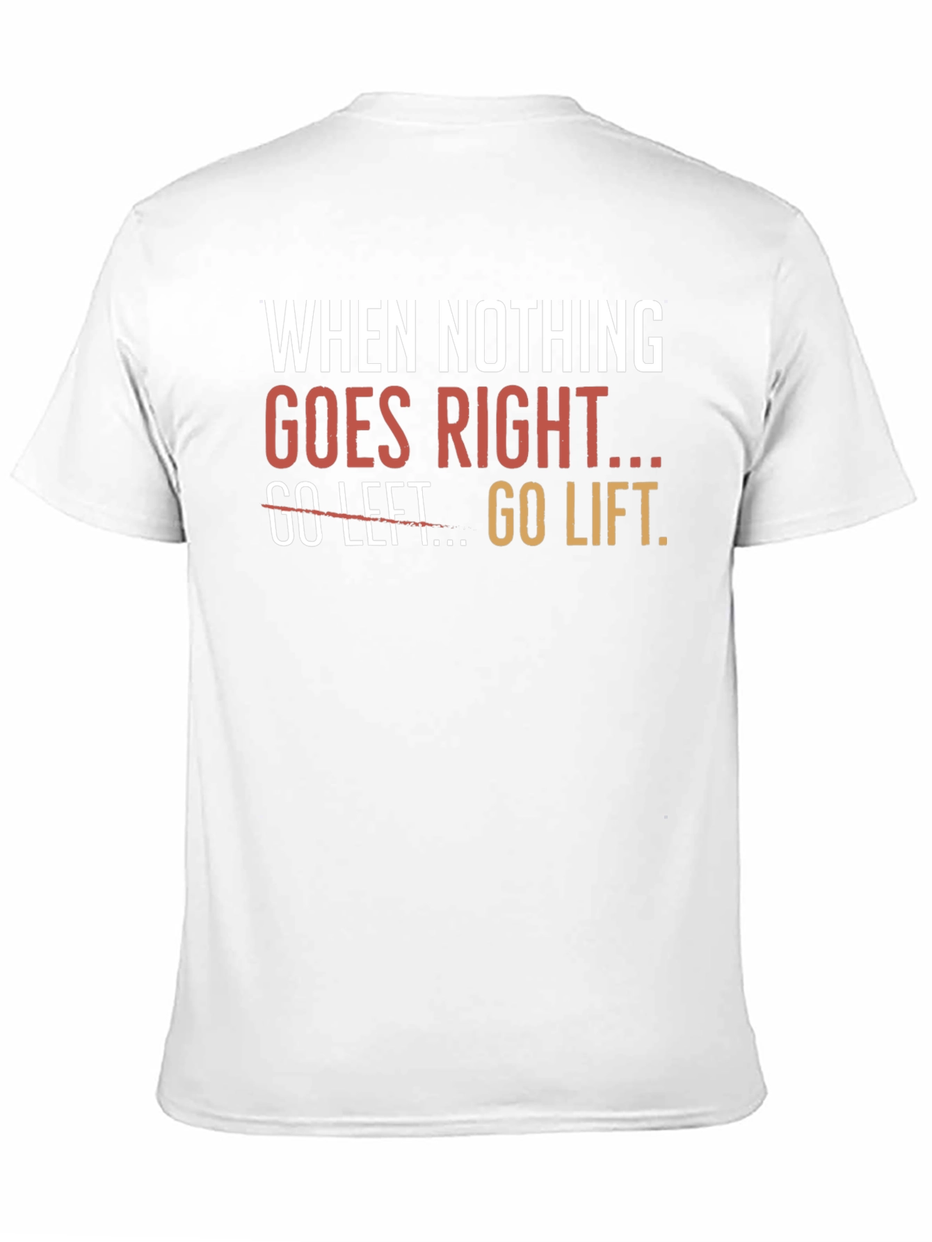 Go Lift Graphic T-Shirt - Motivational Workout Tee