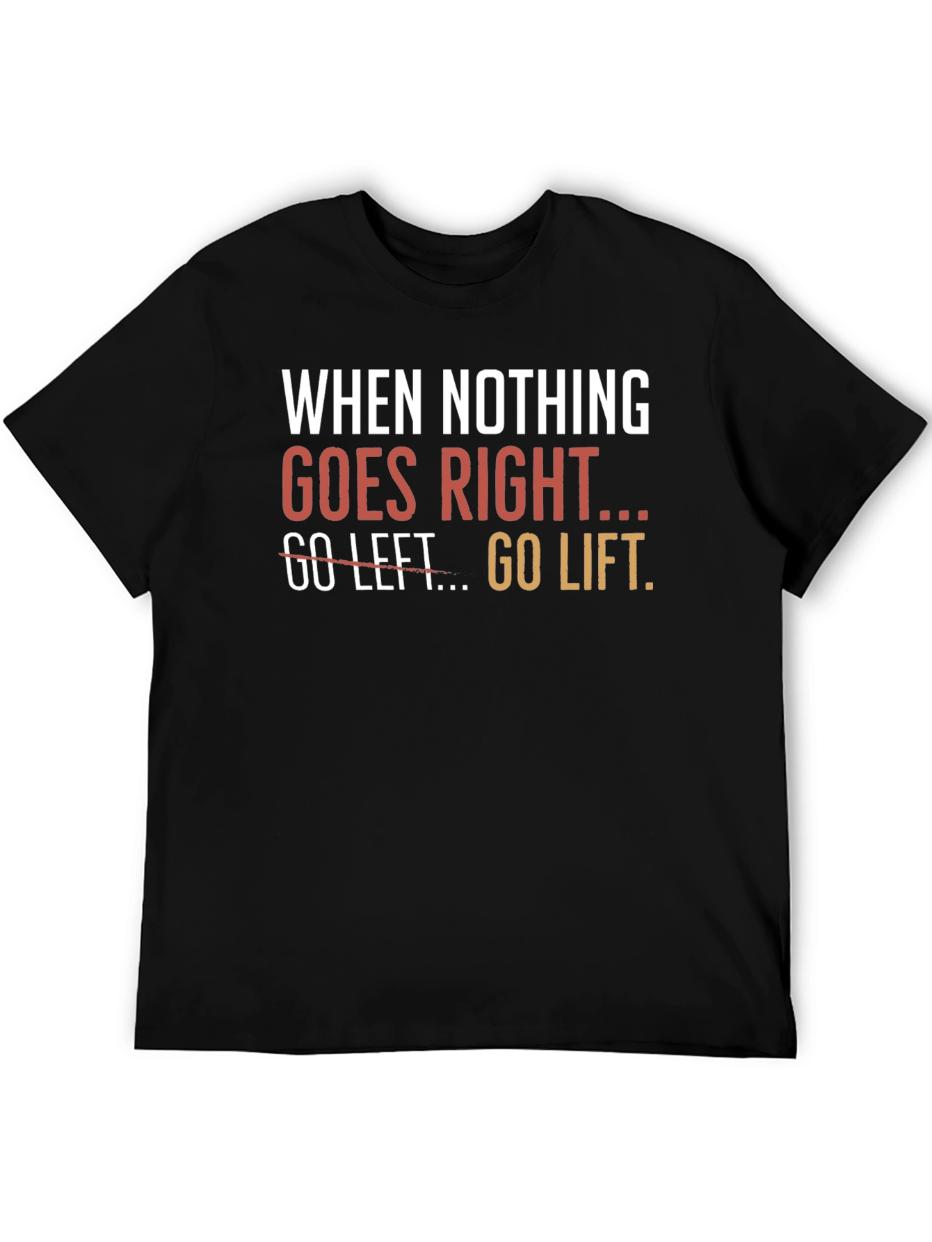 Go Lift Graphic T-Shirt - Motivational Workout Tee