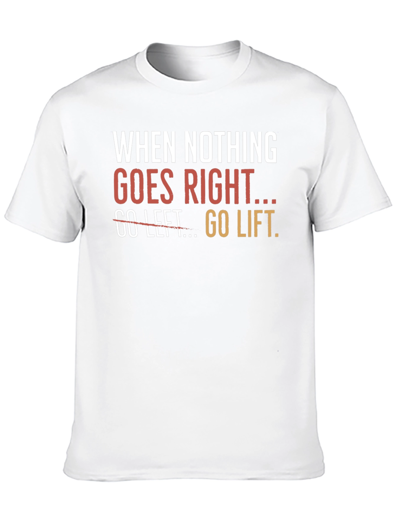 Go Lift Graphic T-Shirt - Motivational Workout Tee