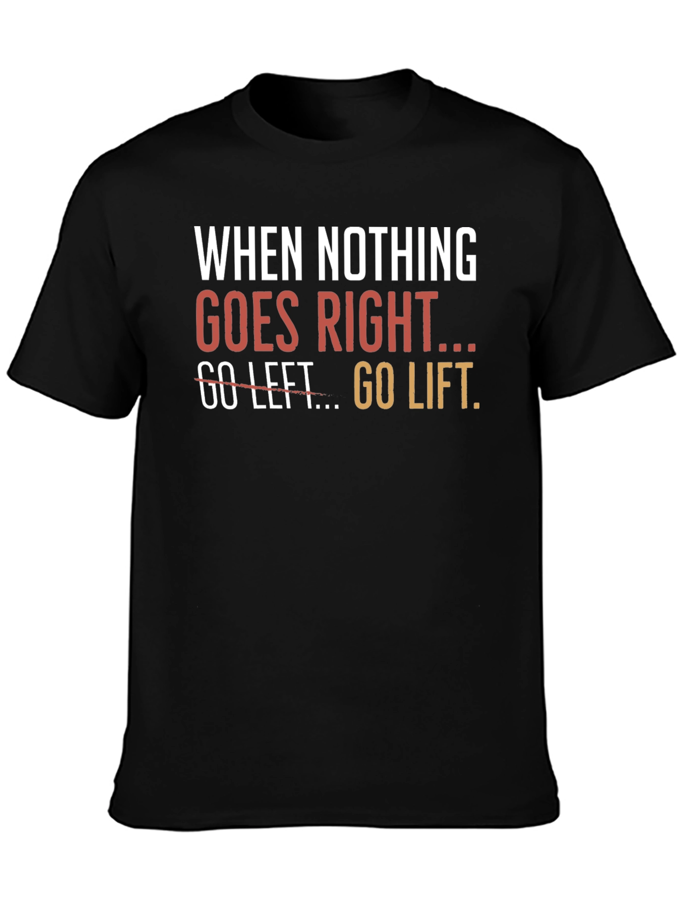 Go Lift Graphic T-Shirt - Motivational Workout Tee