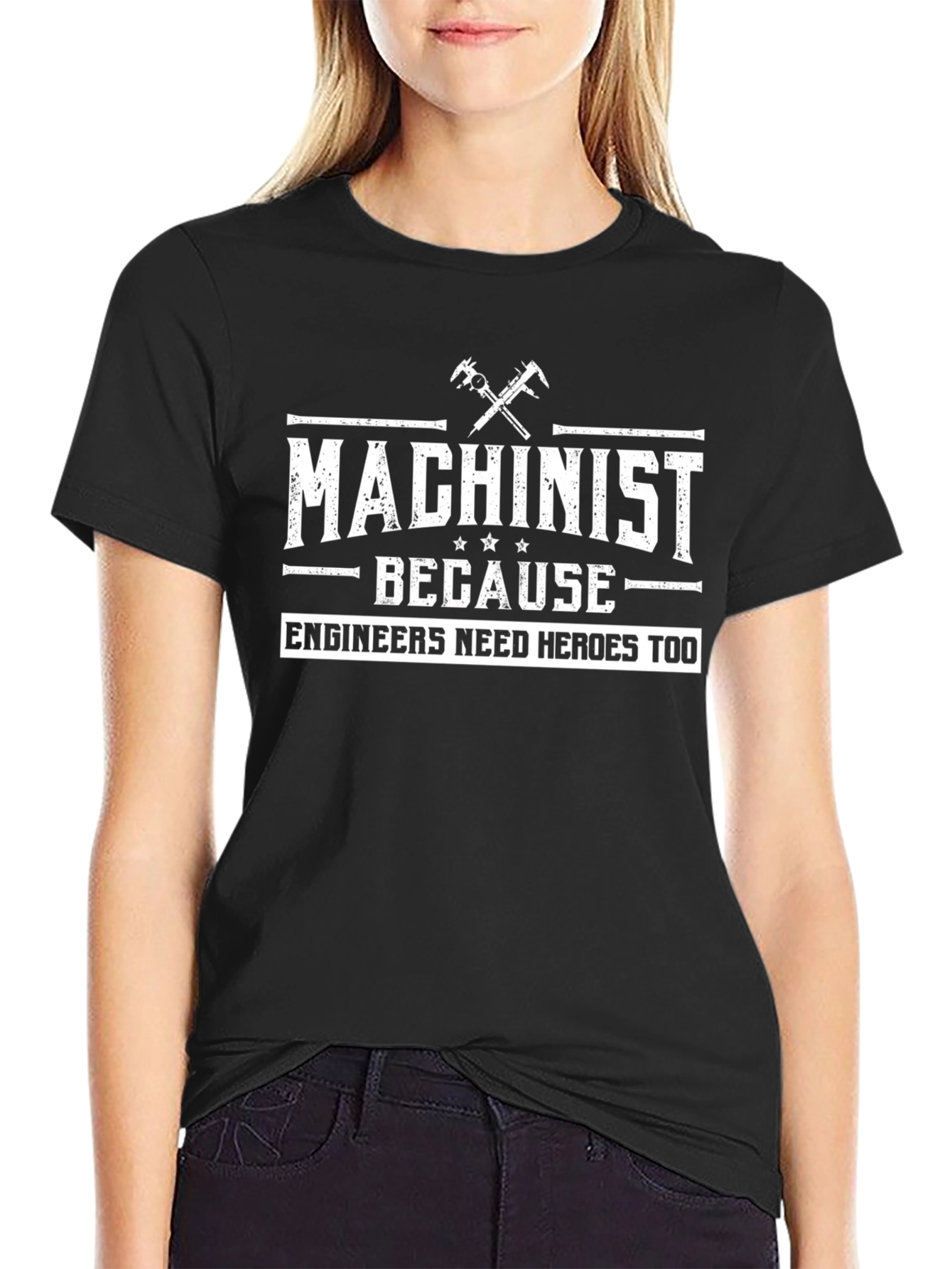 Machinist Because Engineers Need Heroes Too T-Shirt