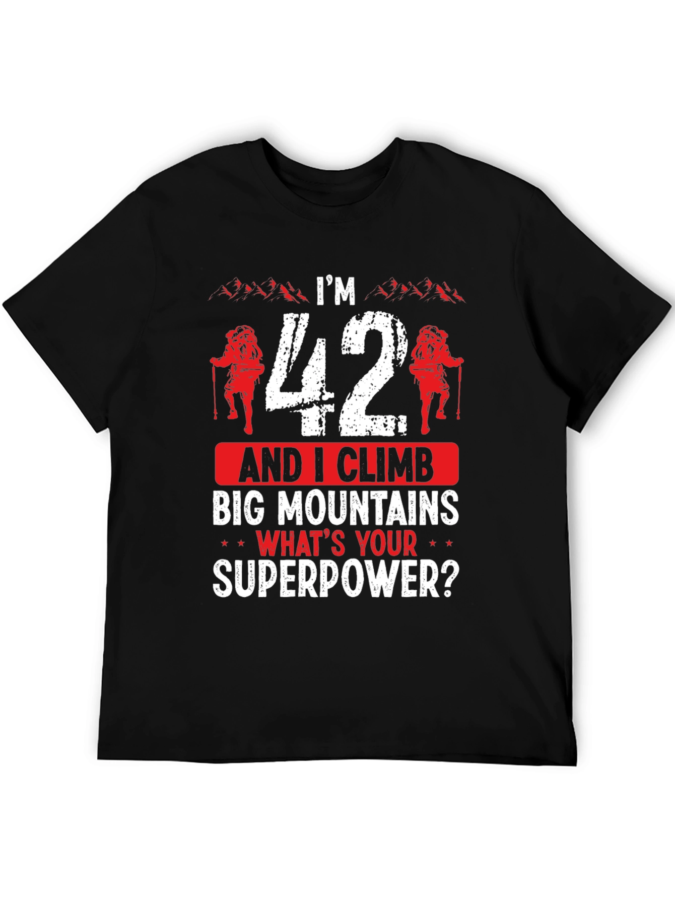 Funny 42nd Birthday Climbing T-Shirt - Mountain Superpower!