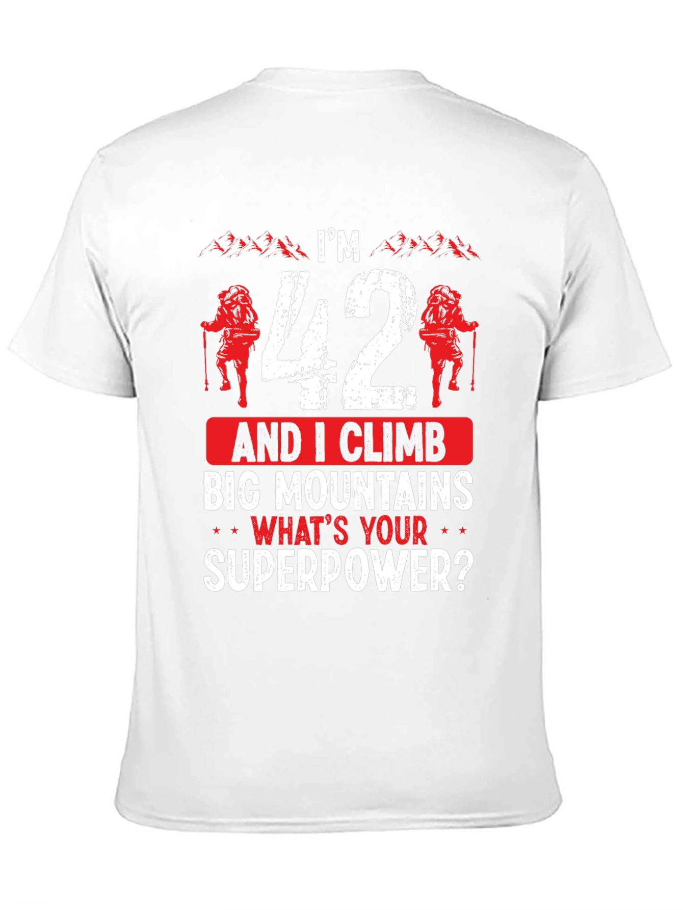 Funny 42nd Birthday Climbing T-Shirt - Mountain Superpower!