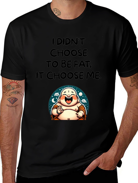 Funny Buddha Graphic T-Shirt - I Didnt Choose to be Fat
