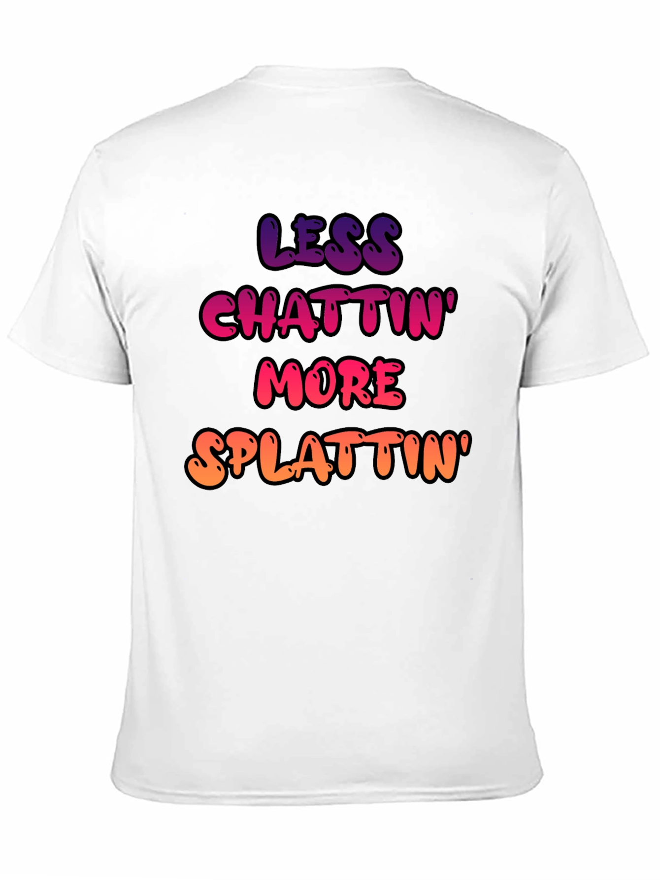 Less Chattin More Splattin Graphic Tee