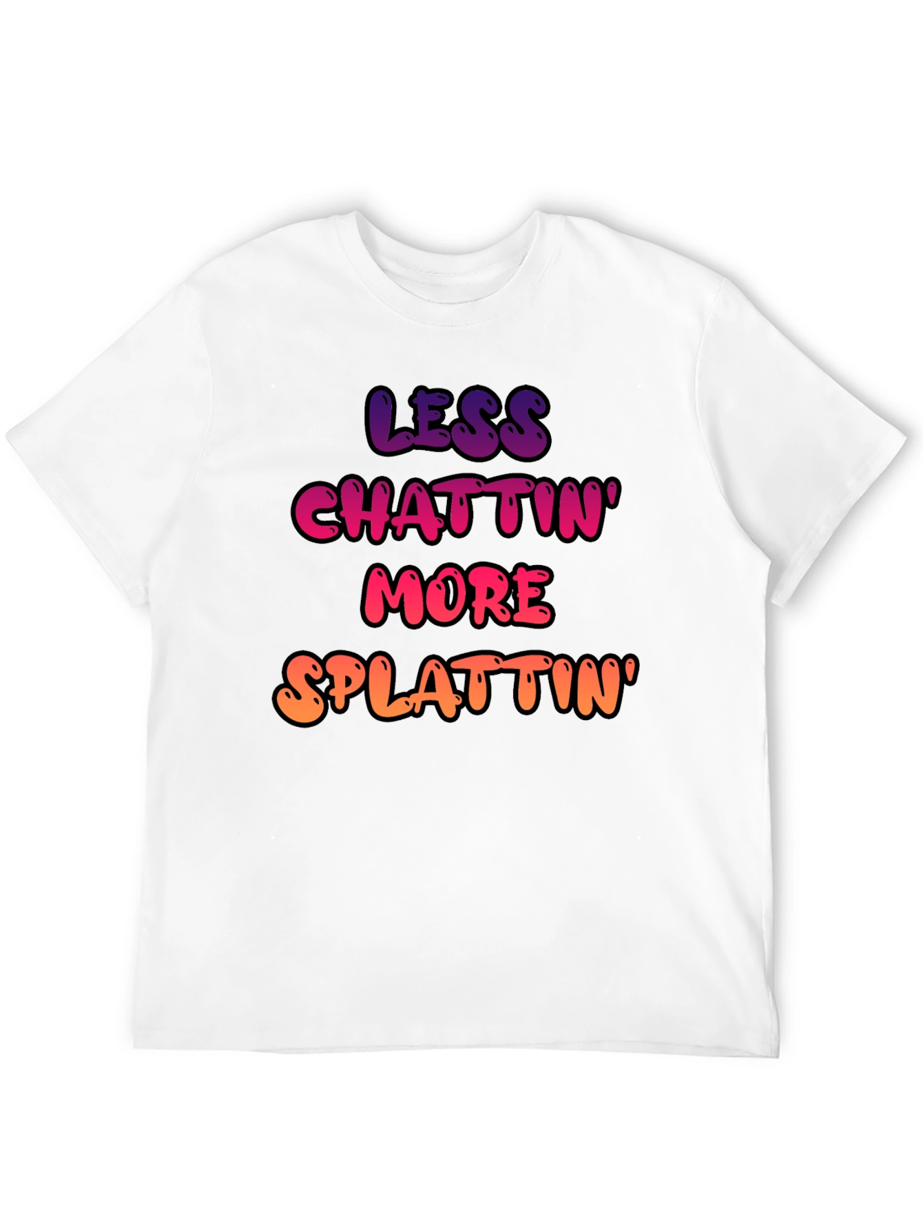 Less Chattin More Splattin Graphic Tee