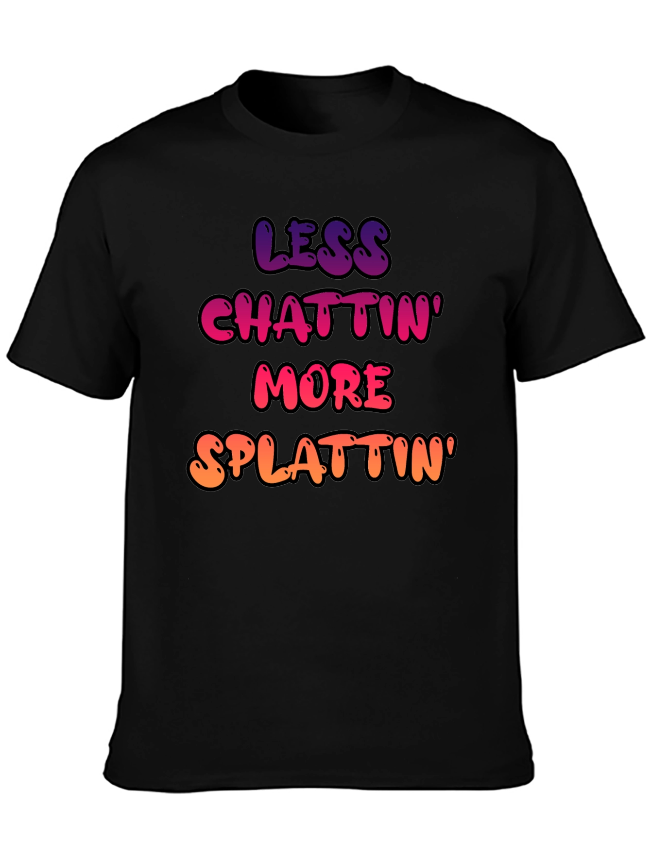 Less Chattin More Splattin Graphic Tee