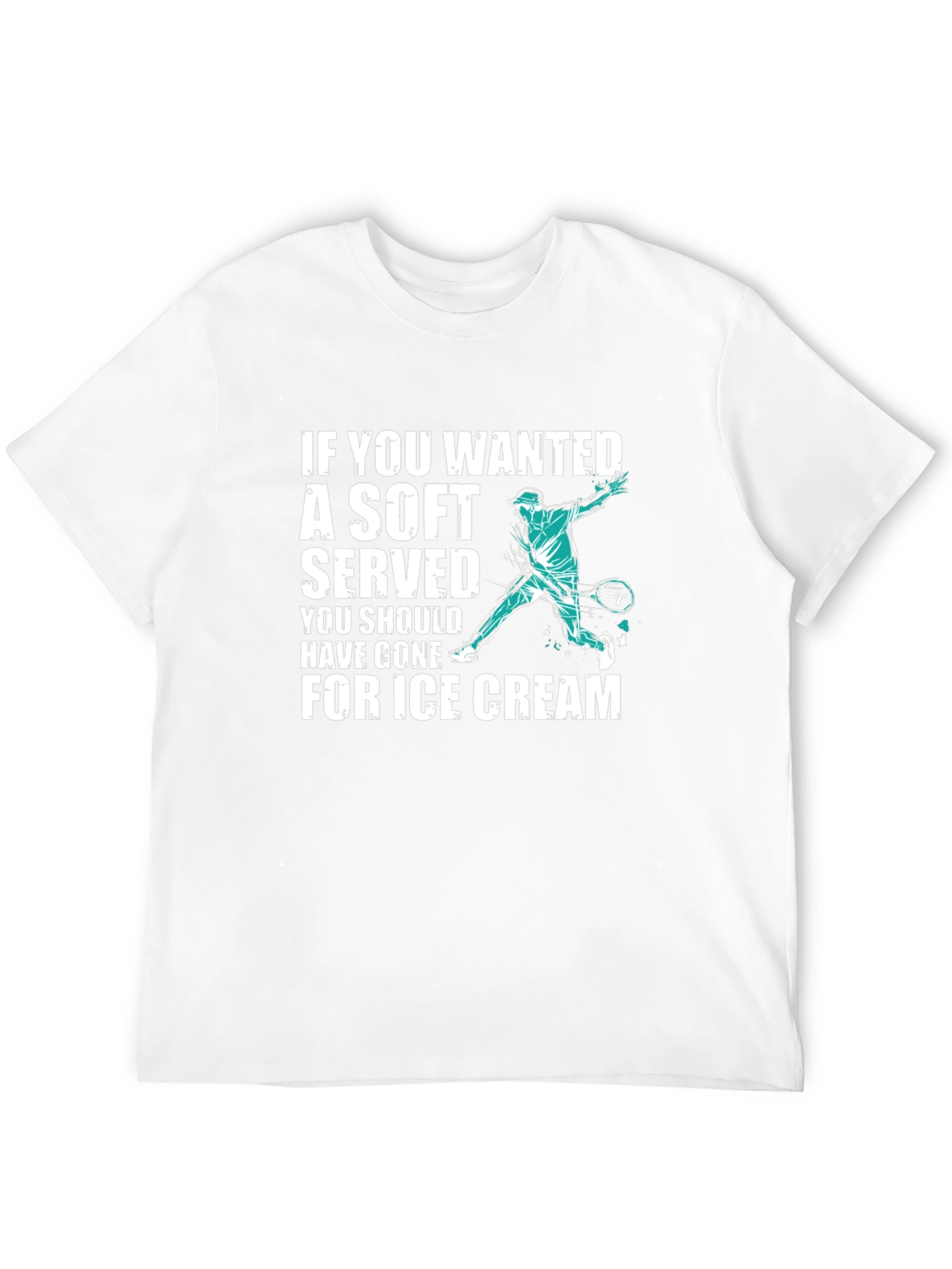 Funny Tennis T-Shirt: If You Wanted a Soft Serve